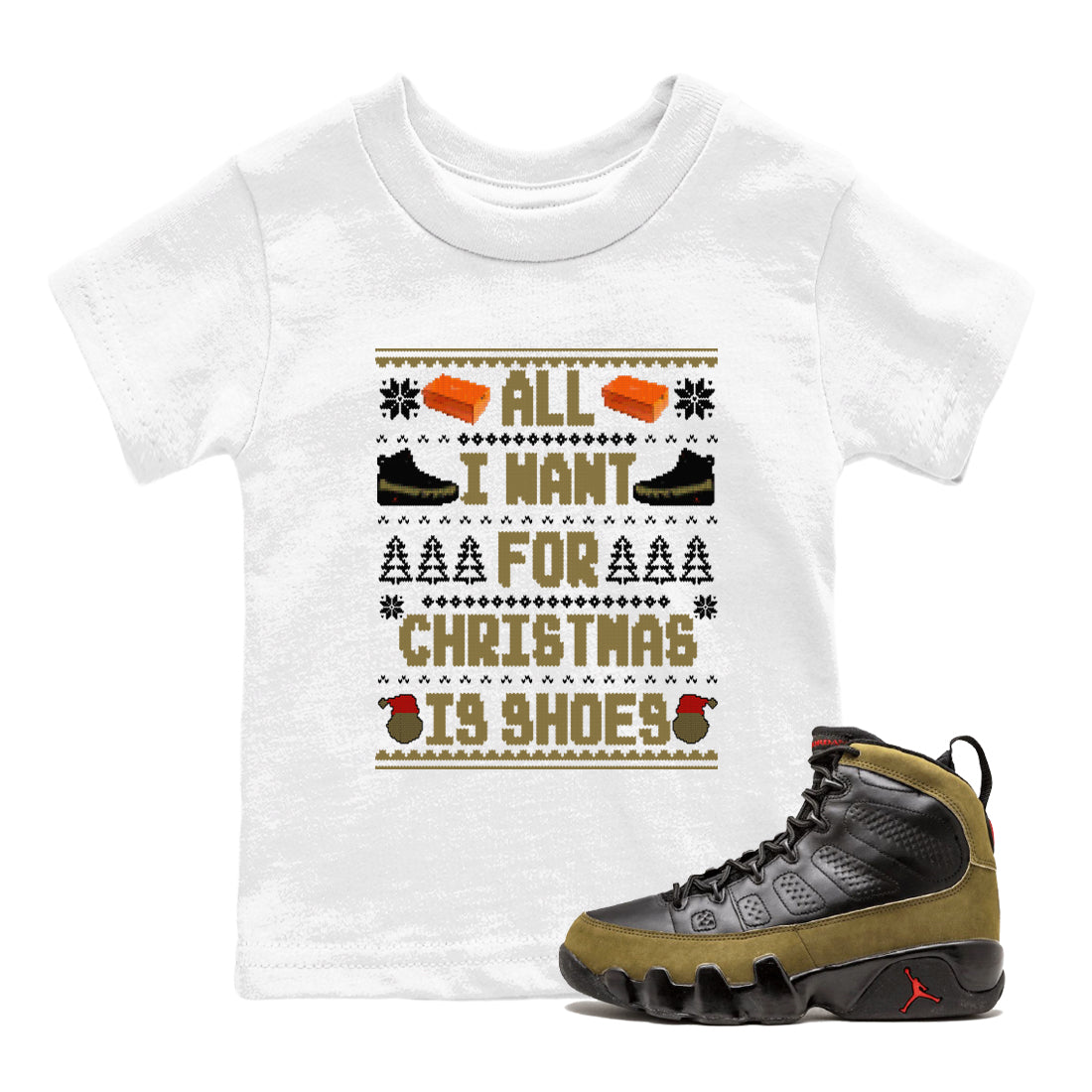 All I Want For Christmas Is Shoes snkmatch Tees Kids - Air Jordan 9 Olive