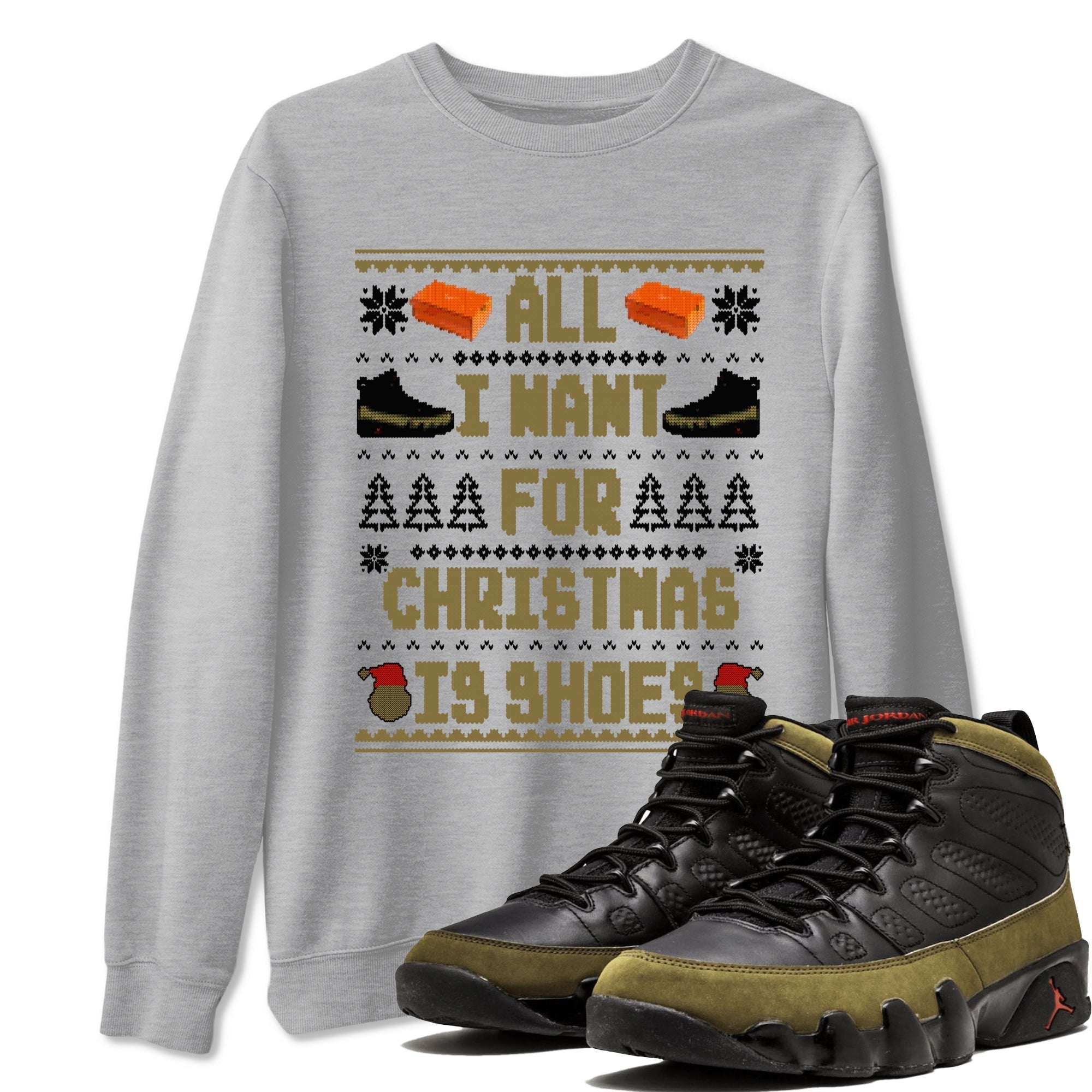 All I Want For Christmas Is Shoes snkmatch Tees - Air Jordan 9 Olive