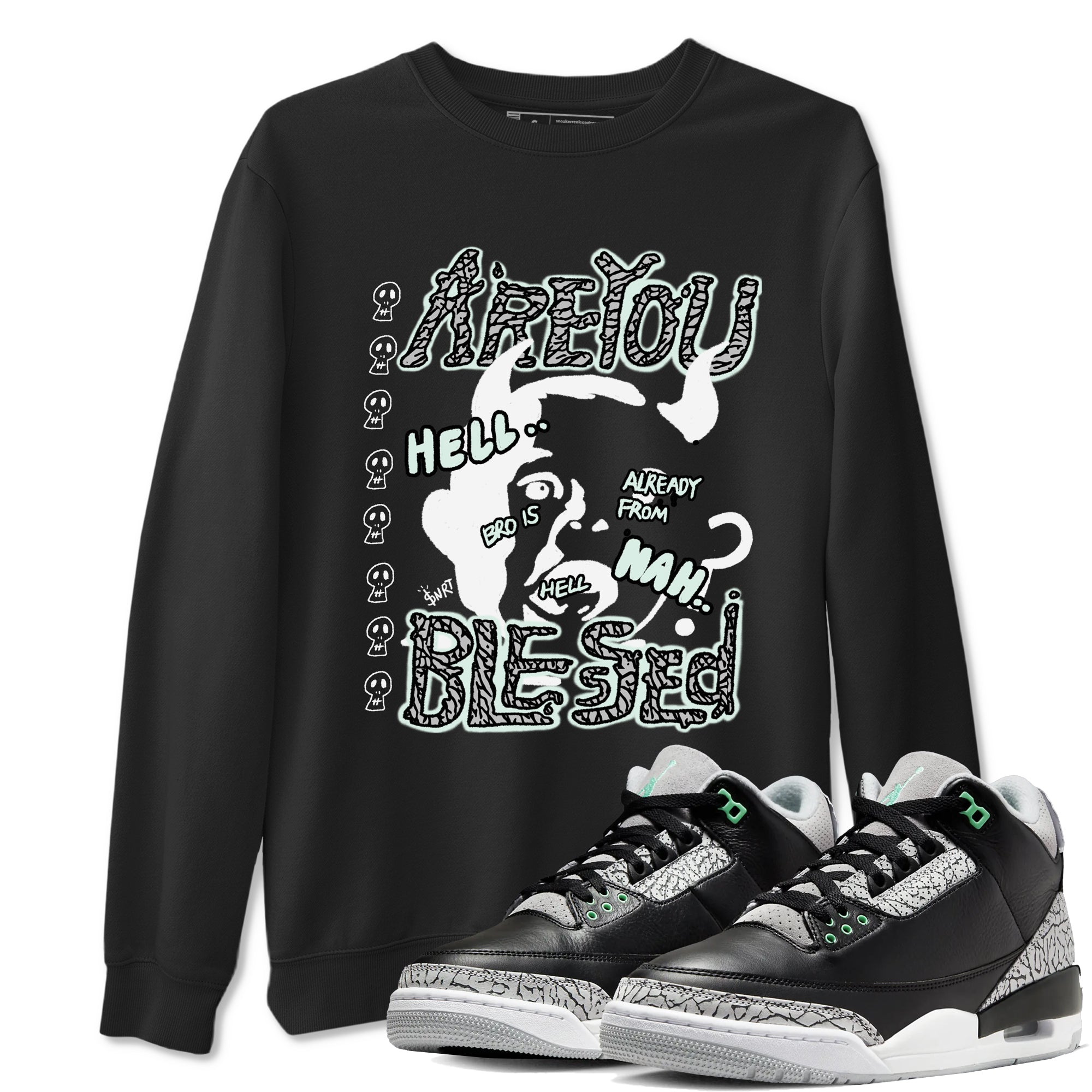 Are You Blessed snkmatch Tees - Air Jordan 3 Green Glow