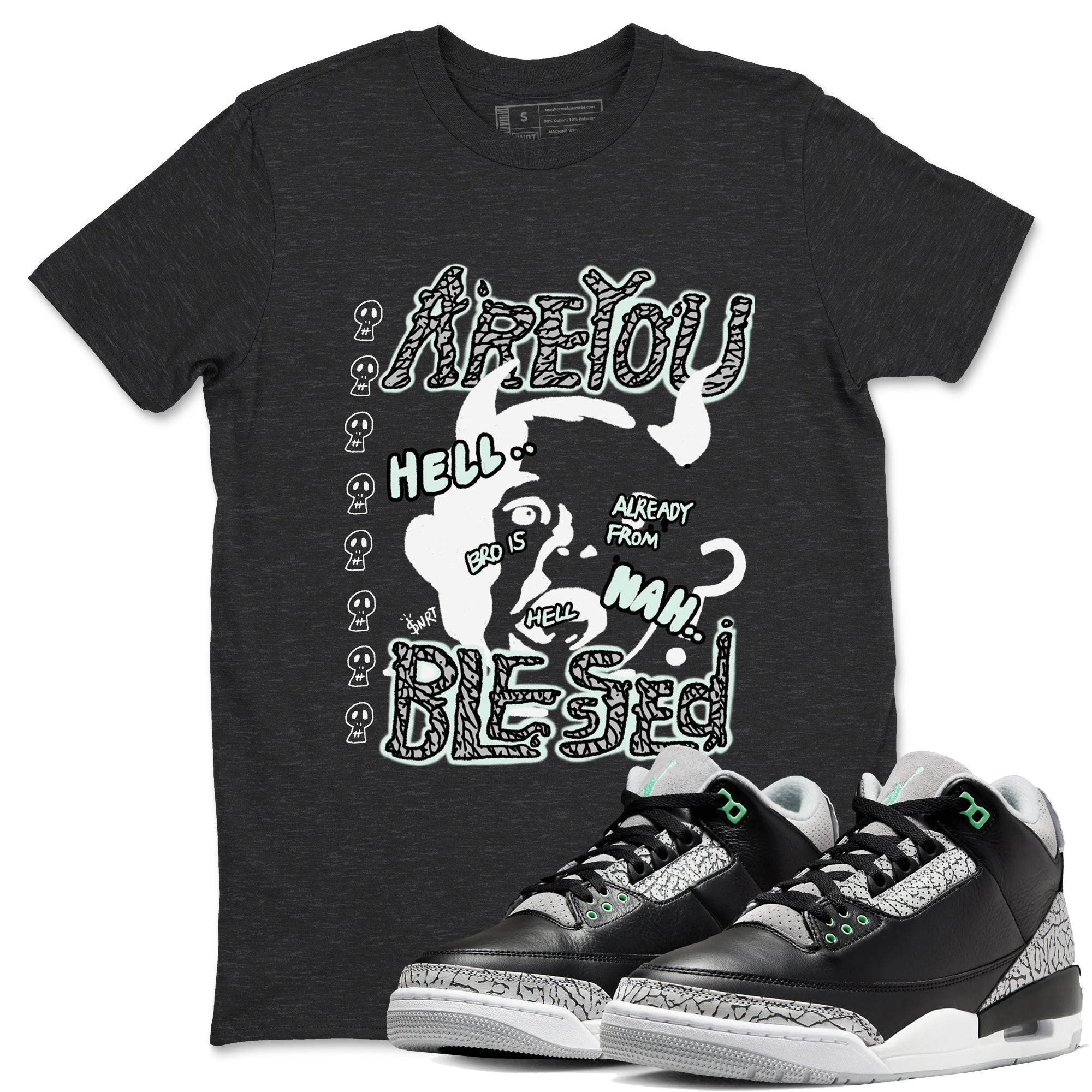 Are You Blessed snkmatch Tees - Air Jordan 3 Green Glow