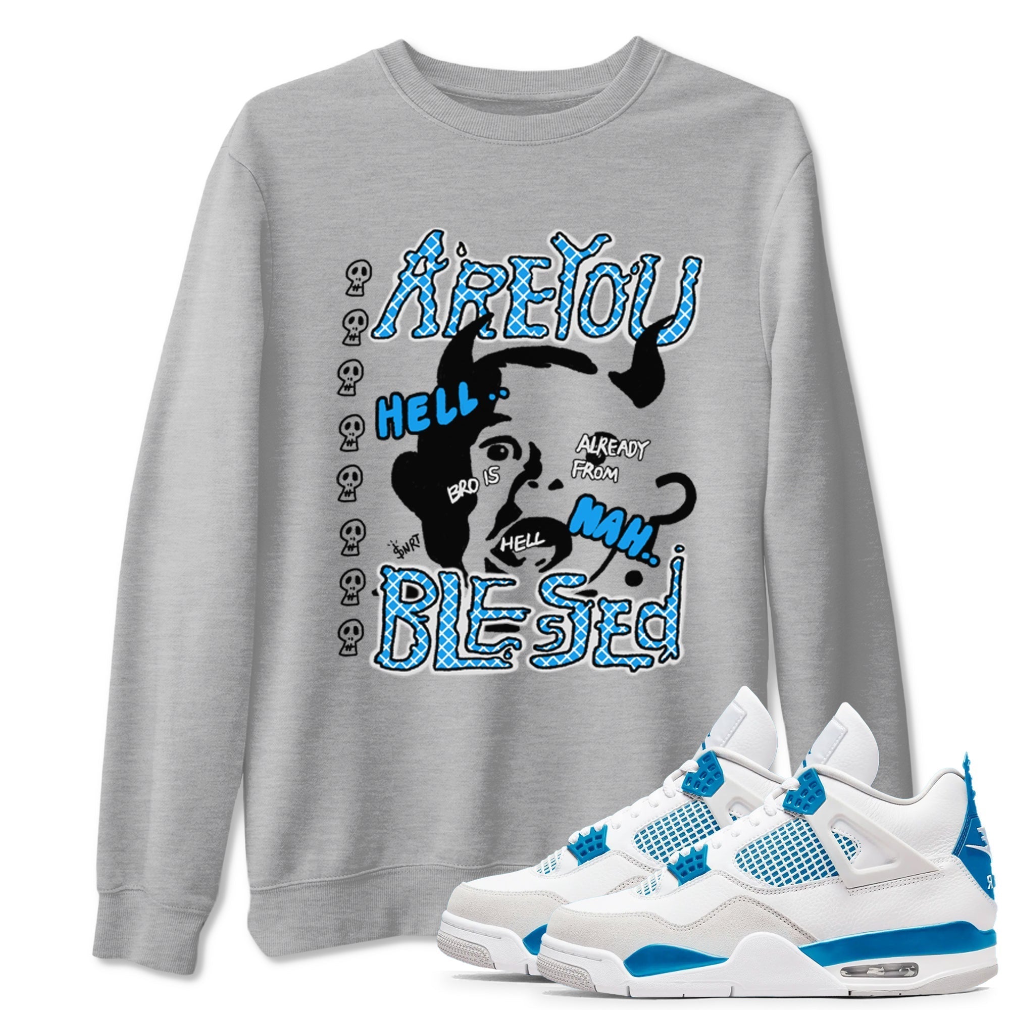 Are you Blessed snkmatch Tees - Air Jordan 4 Military Blue