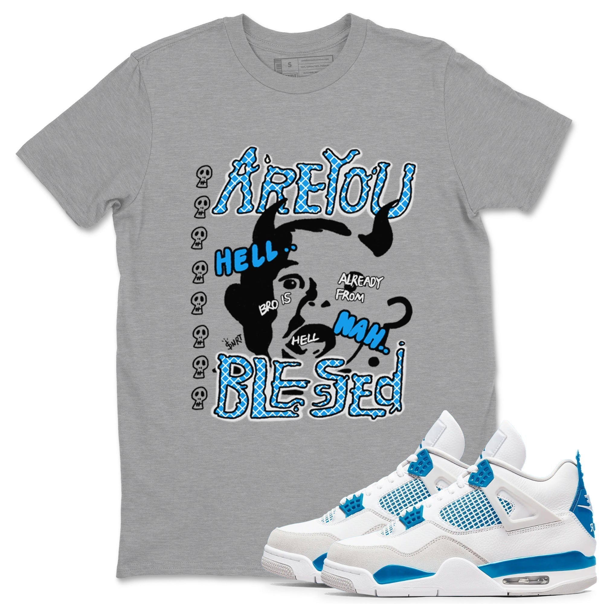 Are you Blessed snkmatch Tees - Air Jordan 4 Military Blue