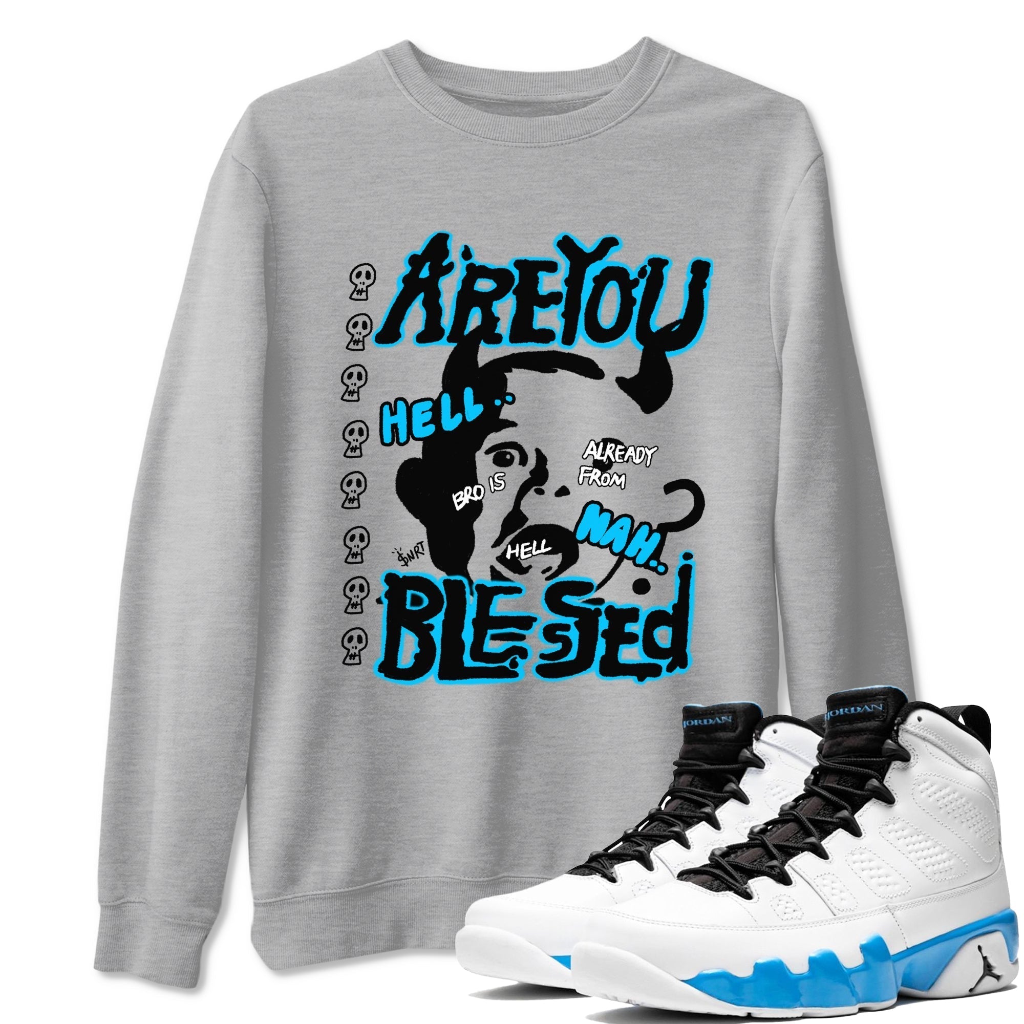 Are You Blessed snkmatch Tees - Air Jordan 9 Powder Blue