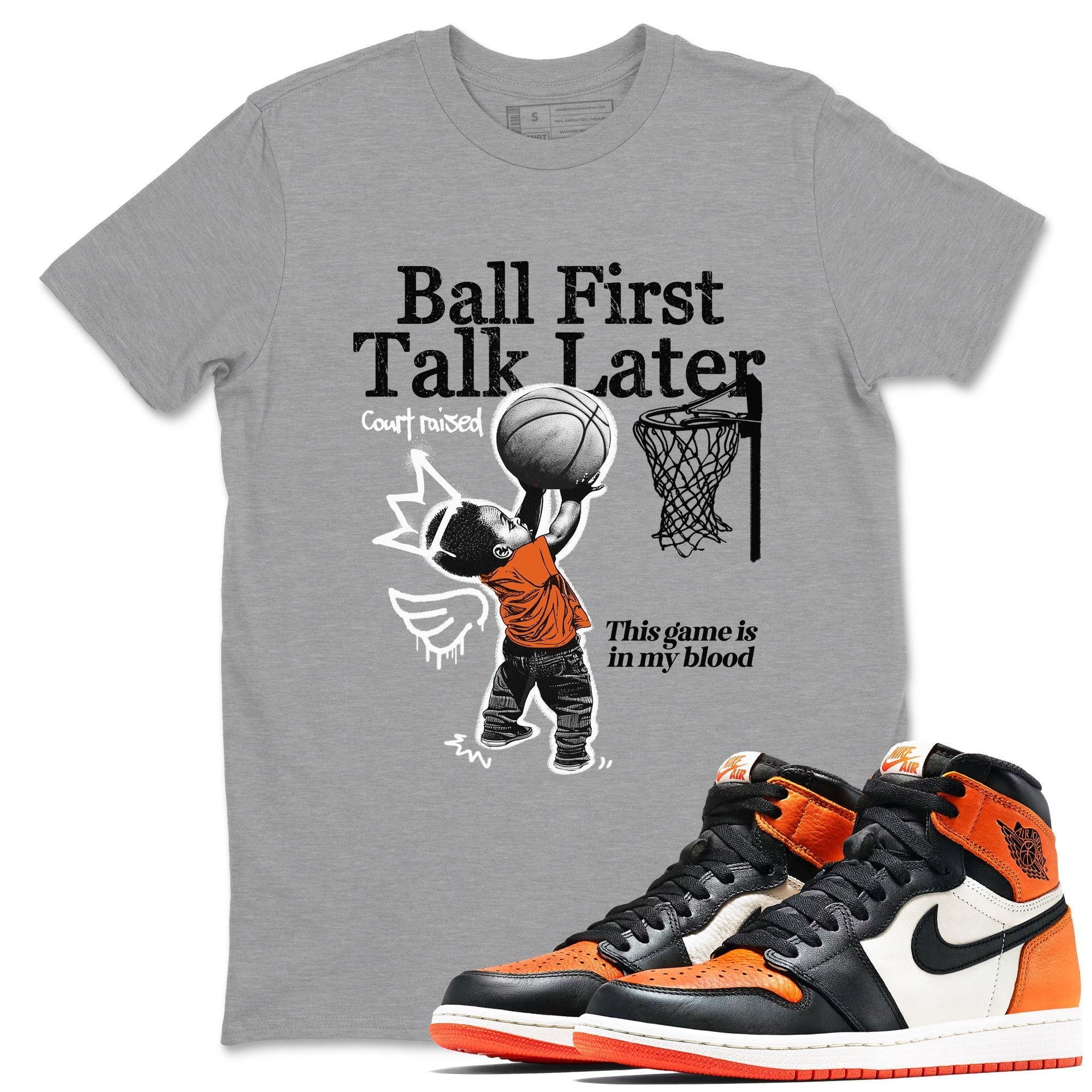 Ball First Talk Later snkmatch Tees - Air Jordan 1 Shattered Backboard
