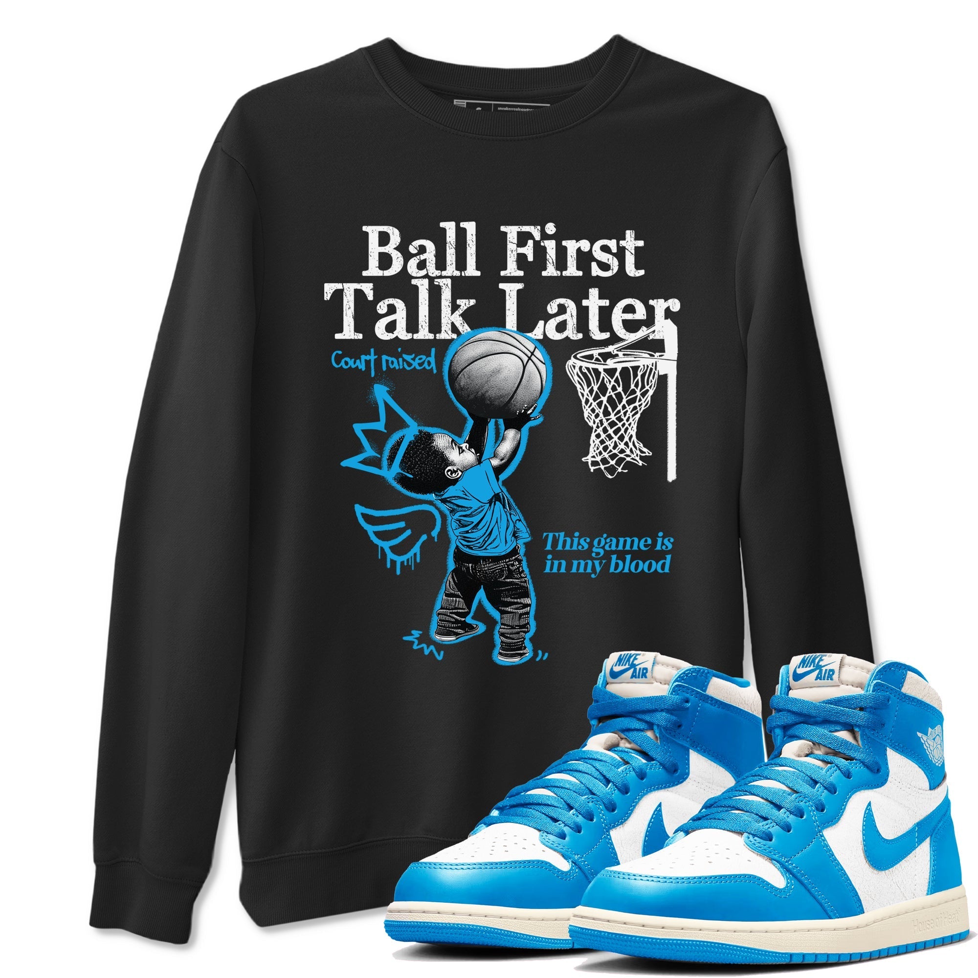 Ball First Talk Later snkmatch Tees - Air Jordan 1 UNC Reimagined