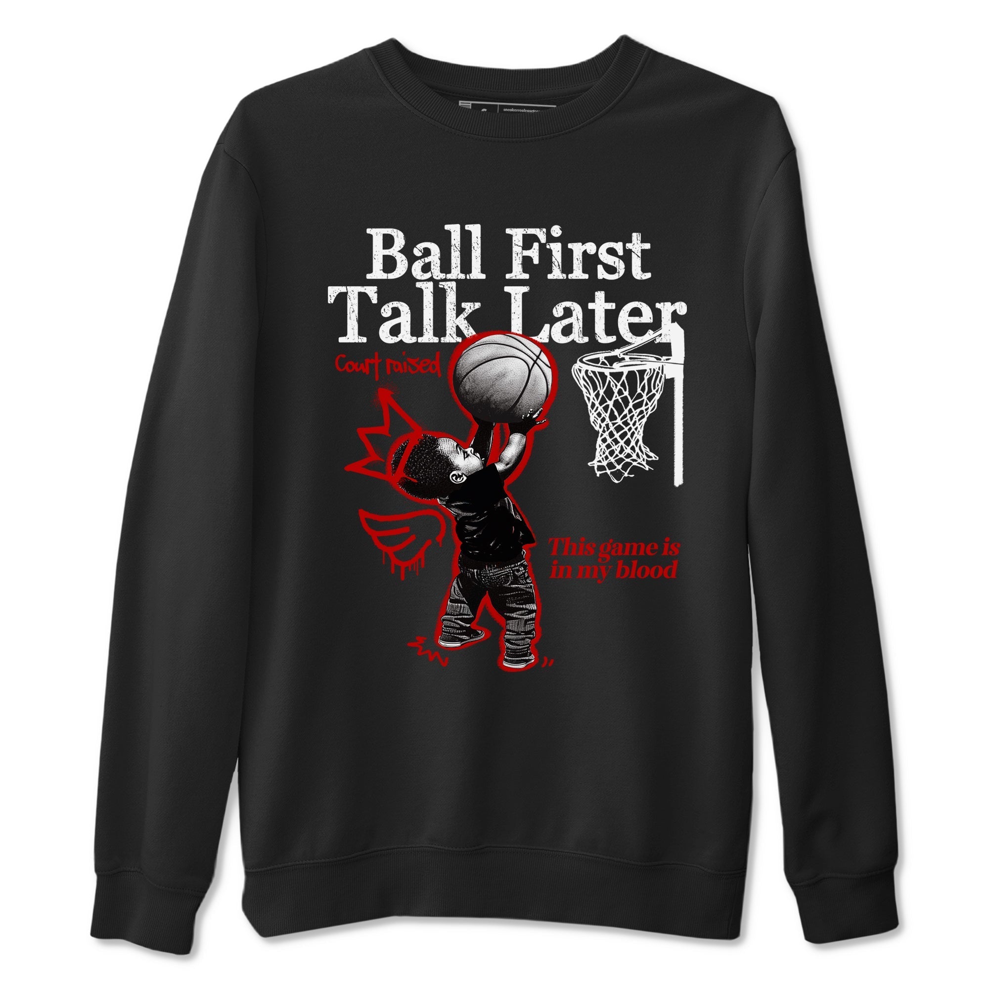 Ball First Talk Later snkmatch Tees - Air Jordan 11 Bred