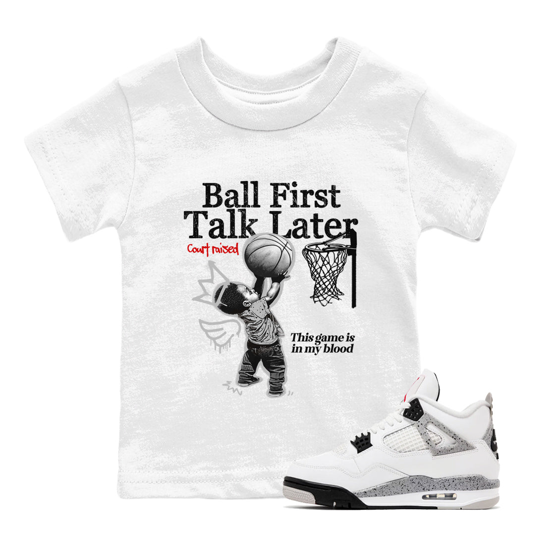 Ball First Talk Later snkmatch Tees Kids - Air Jordan 4 White Cement