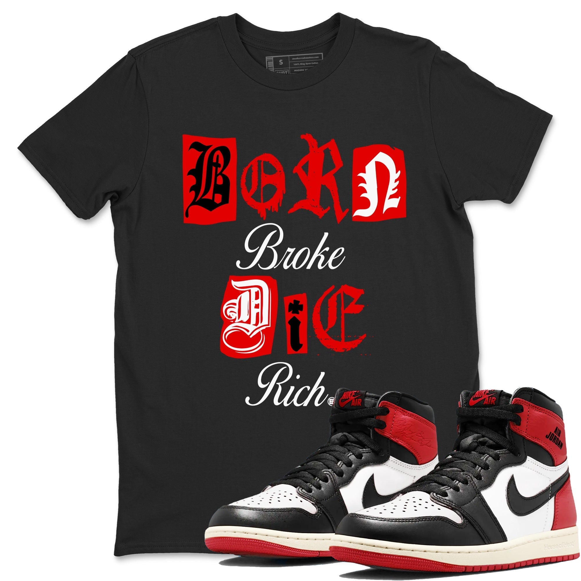 Born Broke Die Rich snkmatch Tees - Air Jordan 1 Black Toe Reimagined