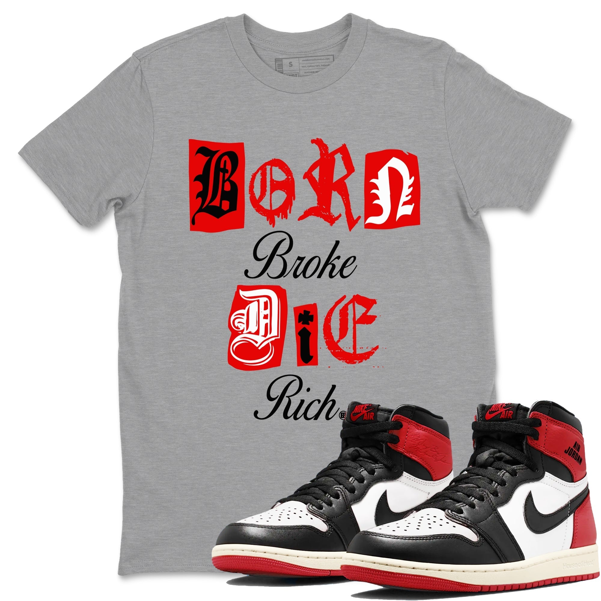 Born Broke Die Rich snkmatch Tees - Air Jordan 1 Black Toe Reimagined