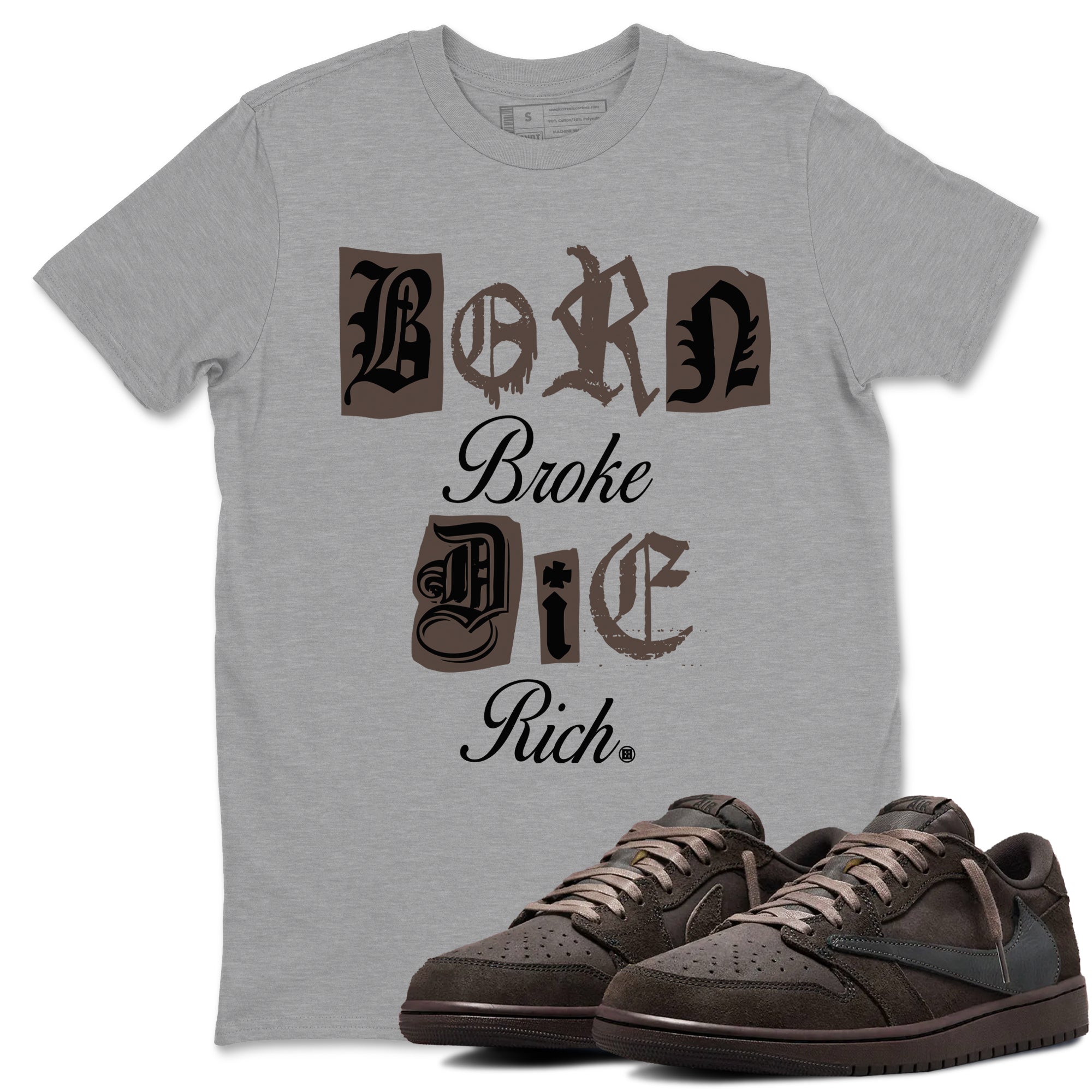 Born Broke Die Rich snkmatch Tees - Air Jordan 1 Travis Scott Velvet Brown
