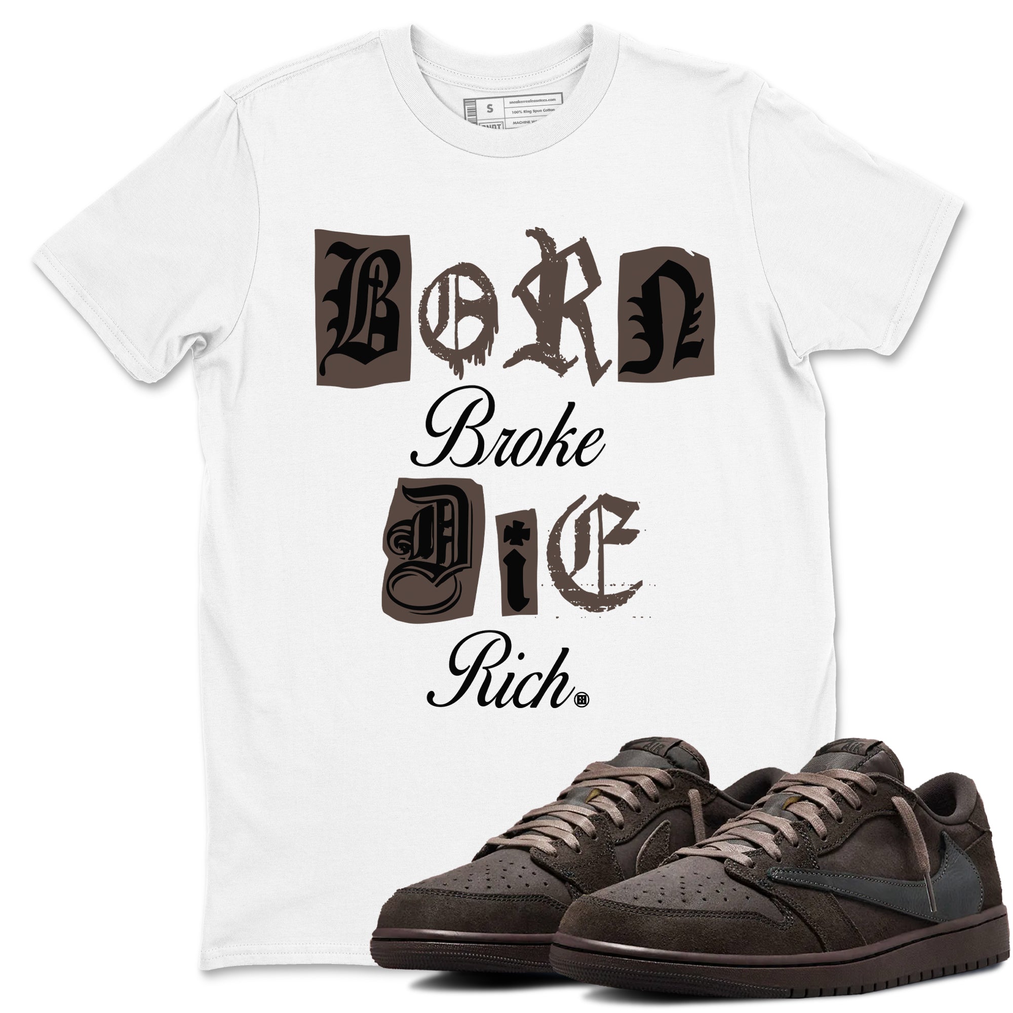 Born Broke Die Rich snkmatch Tees - Air Jordan 1 Travis Scott Velvet Brown