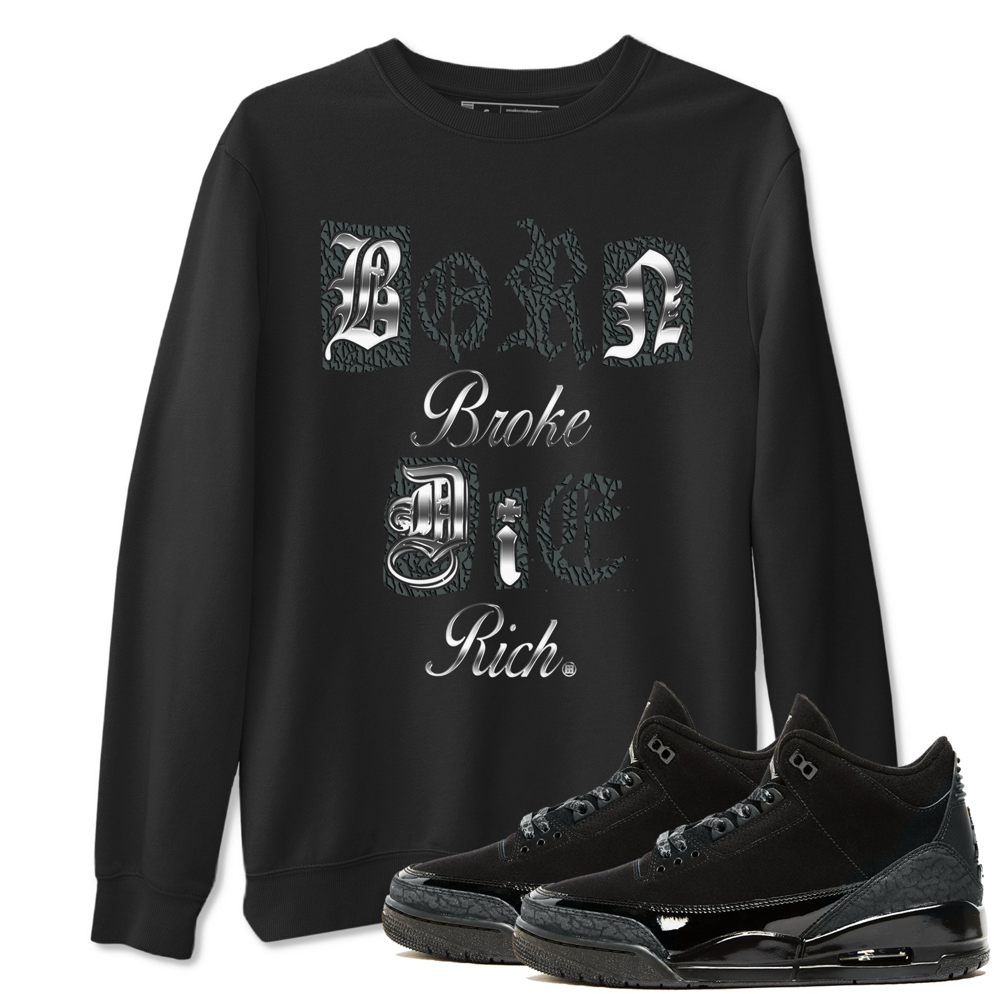Born Broke Die Rich snkmatch Tees - Air Jordan 3 Black Cat