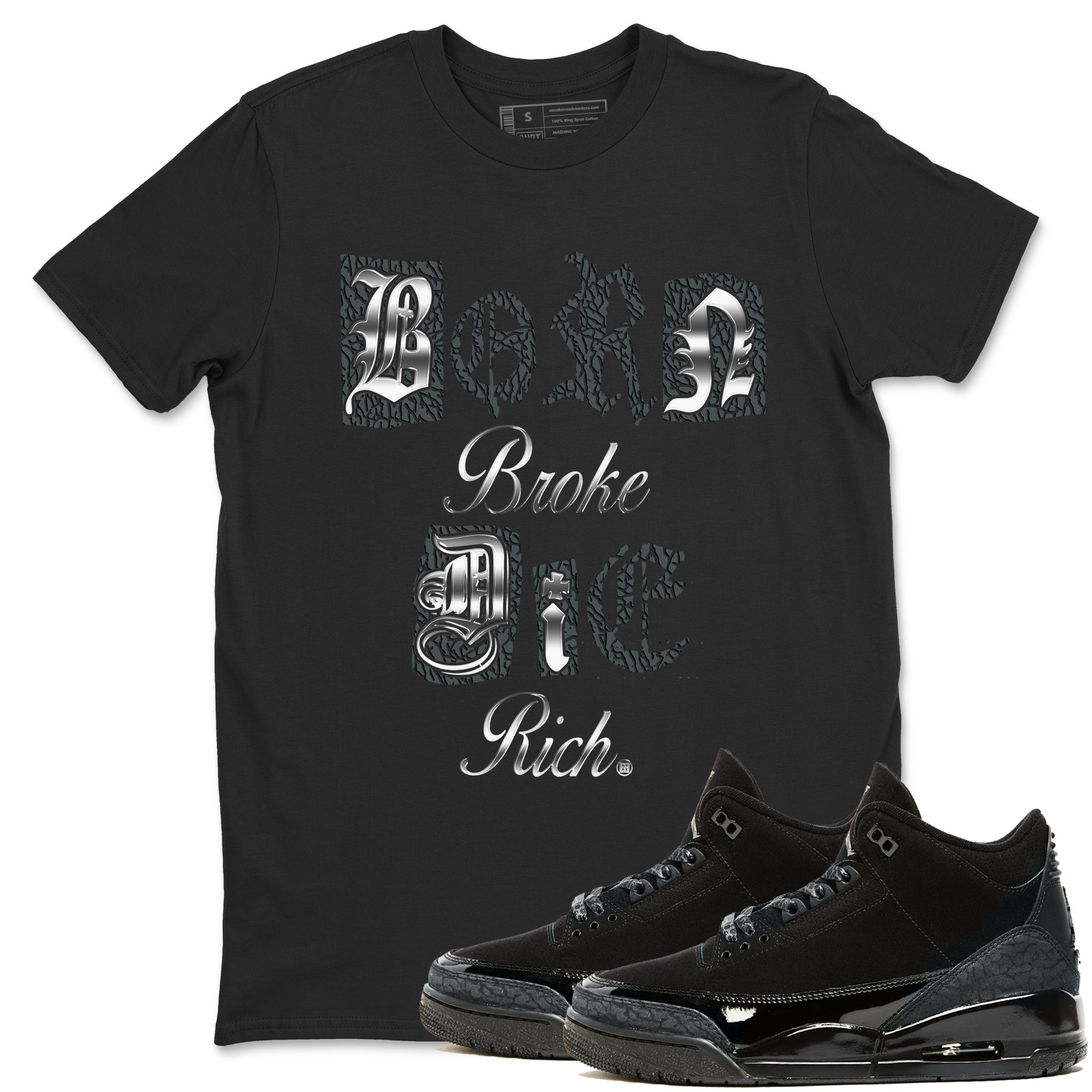 Born Broke Die Rich snkmatch Tees - Air Jordan 3 Black Cat