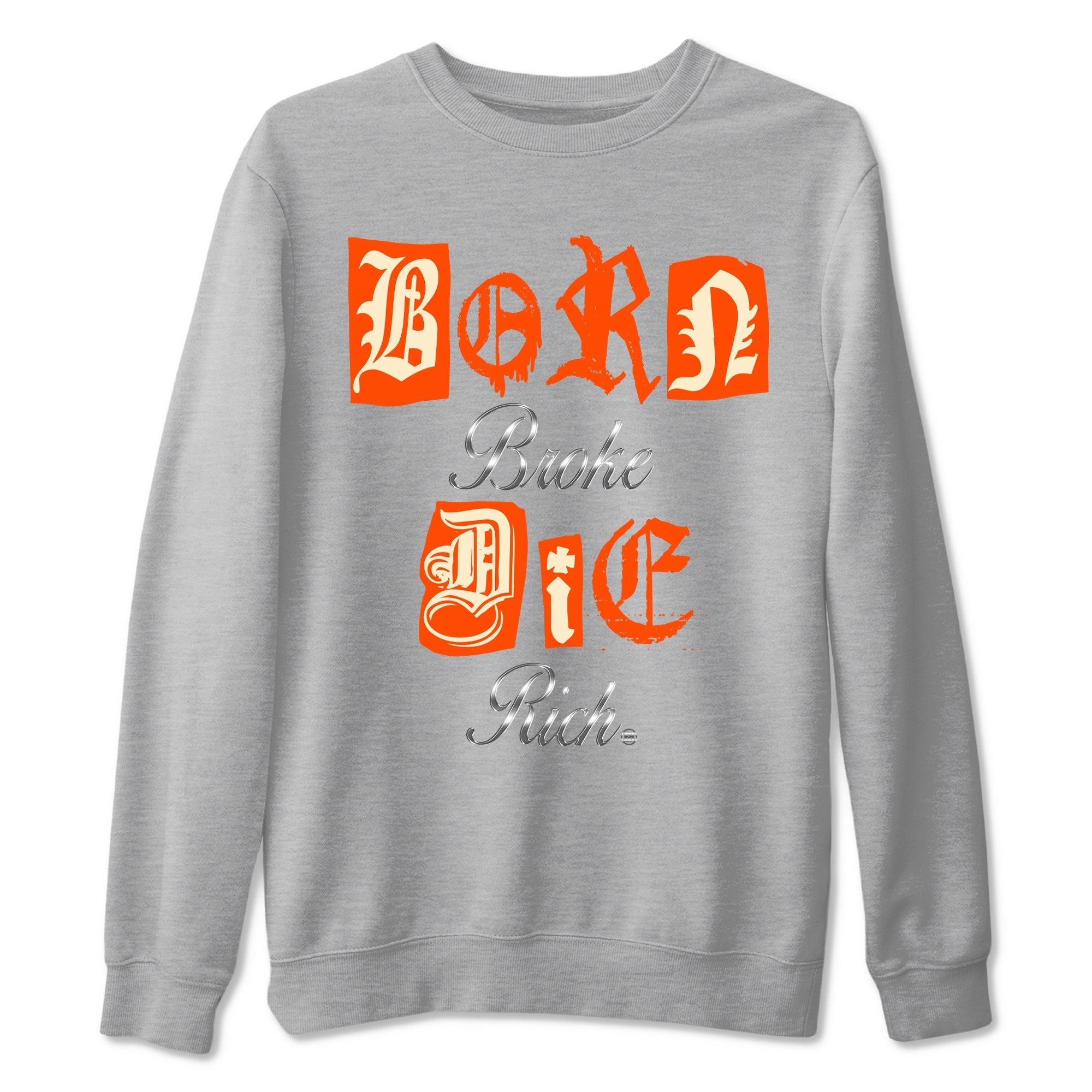 Born Broke Die Rich snkmatch Tees - Air Jordan 4 Firewood Orange