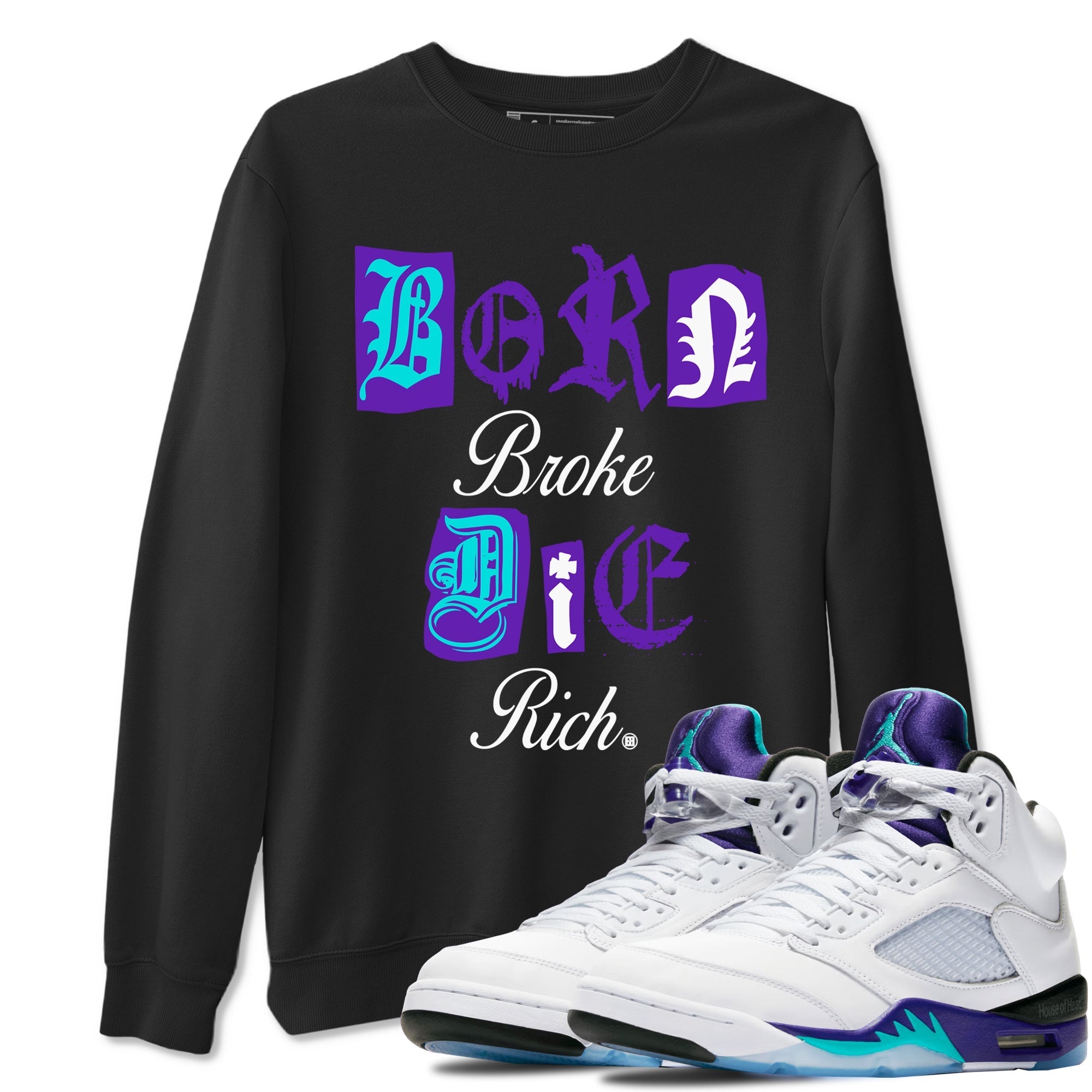 Born Broke Die Rich snkmatch Tees - Air Jordan 5 Grape