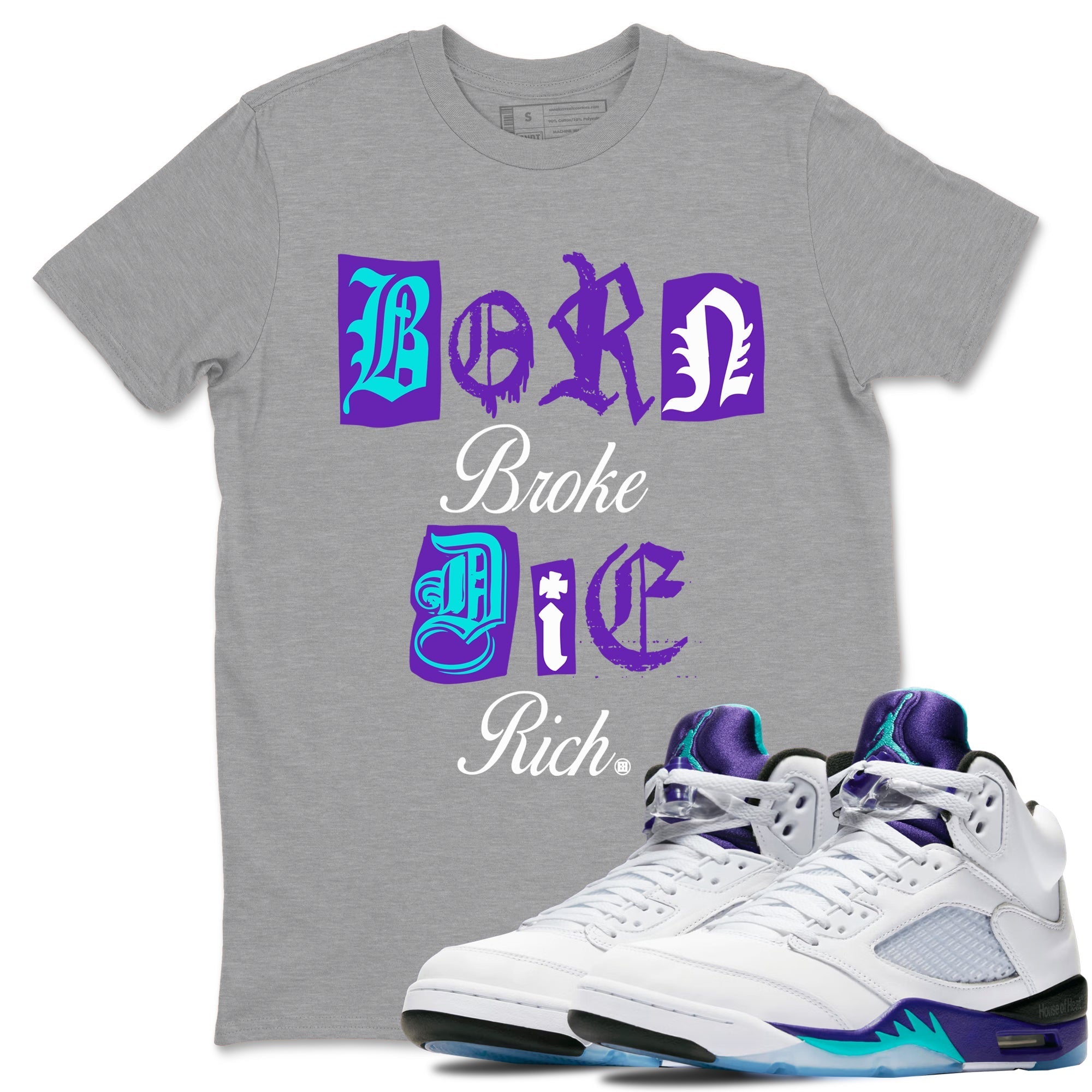 Born Broke Die Rich snkmatch Tees - Air Jordan 5 Grape