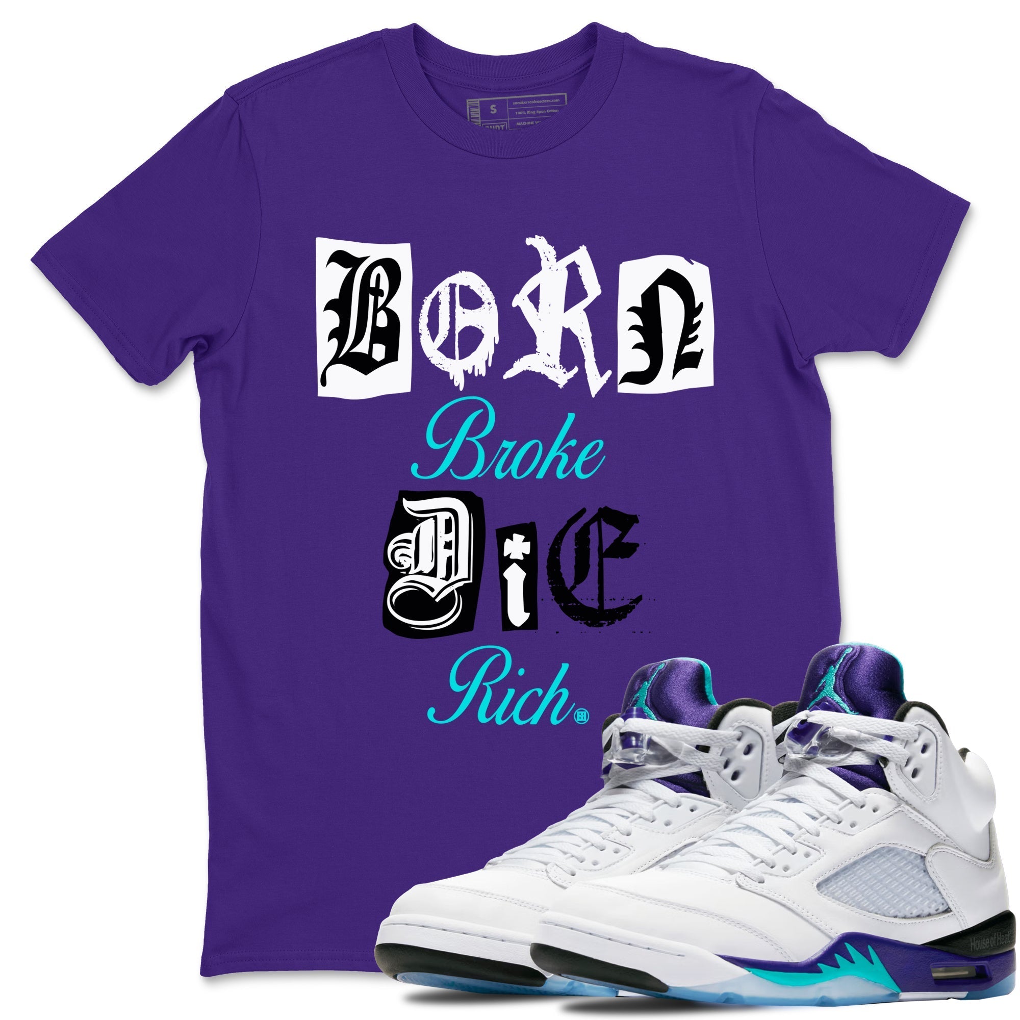 Born Broke Die Rich snkmatch Tees - Air Jordan 5 Grape