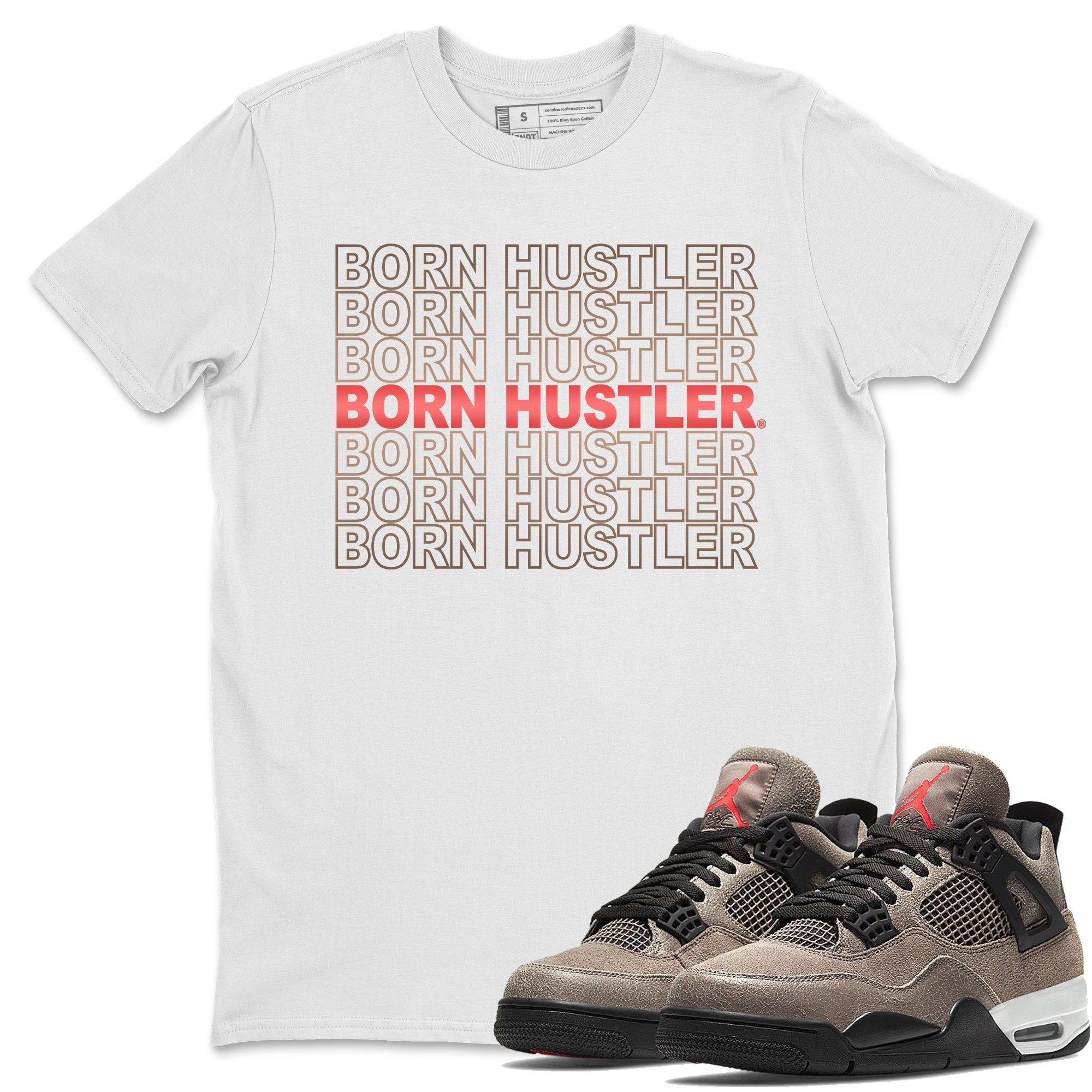 Born Hustler Unisex Tops - Air Jordan 4 Taupe Haze