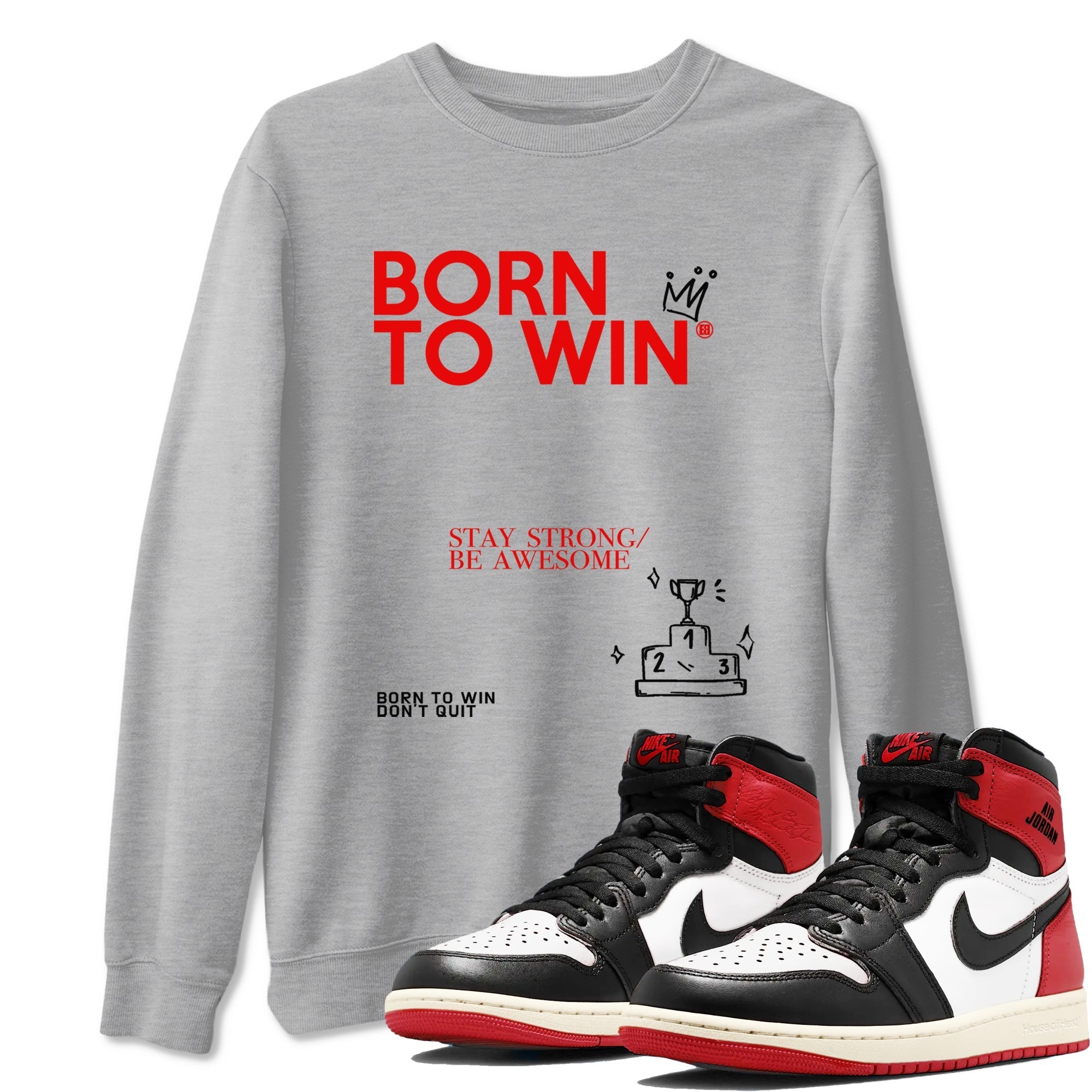Born To Win snkmatch Tees - Air Jordan 1 Black Toe Reimagined