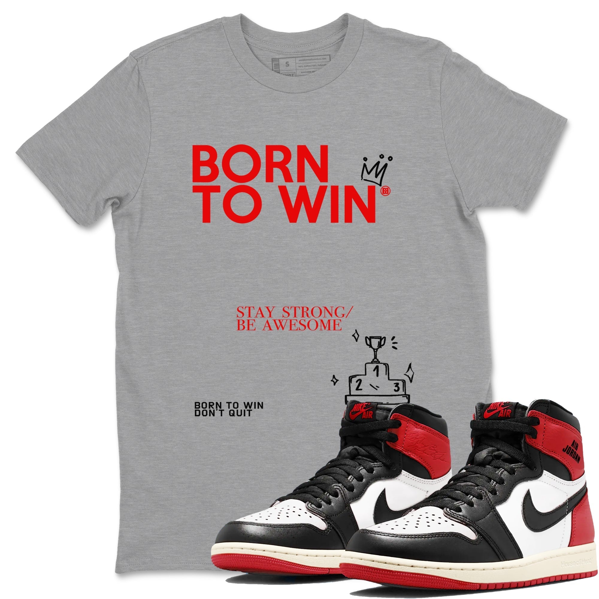 Born To Win snkmatch Tees - Air Jordan 1 Black Toe Reimagined