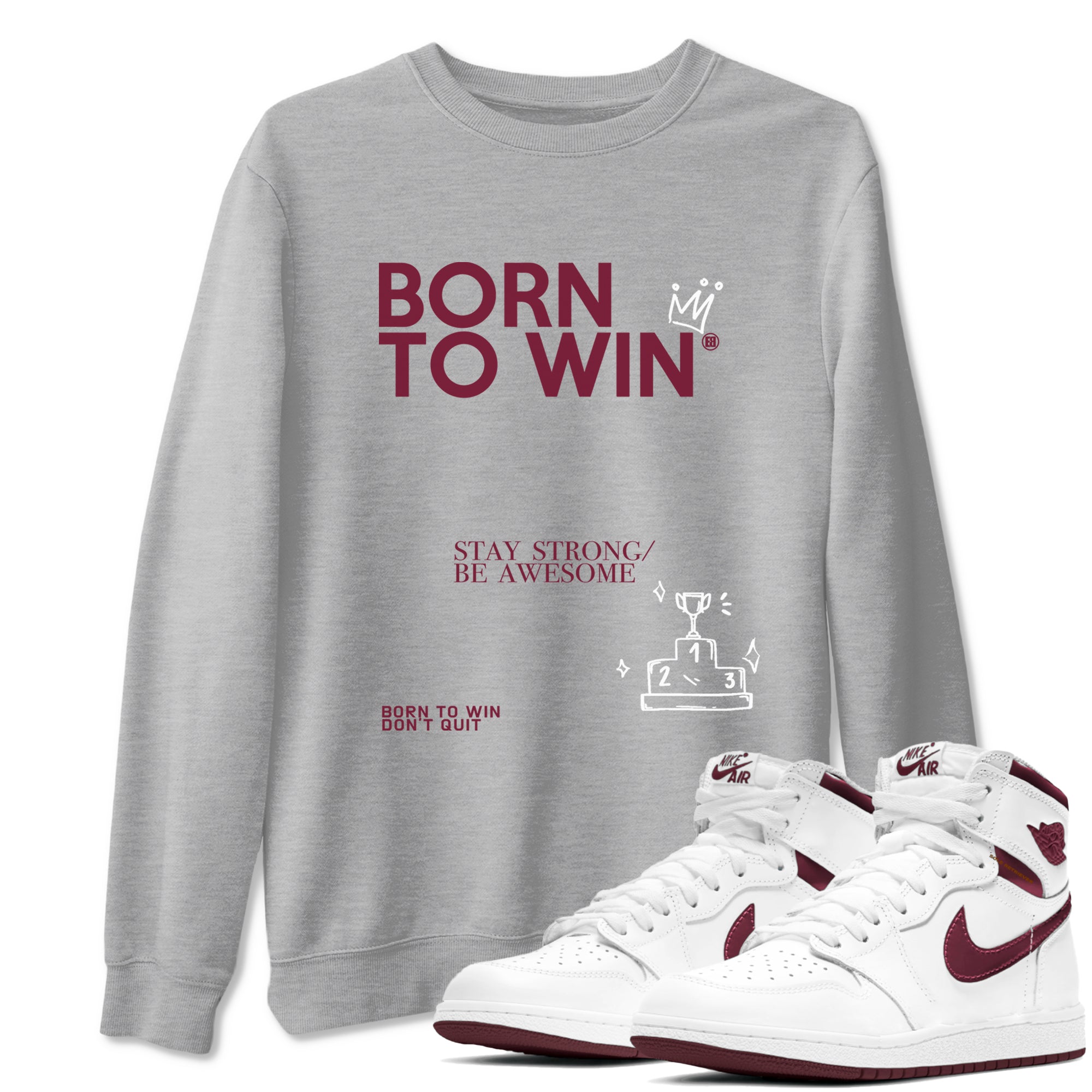 Born To Win snkmatch Tees - Air Jordan 1 Metallic Burgundy