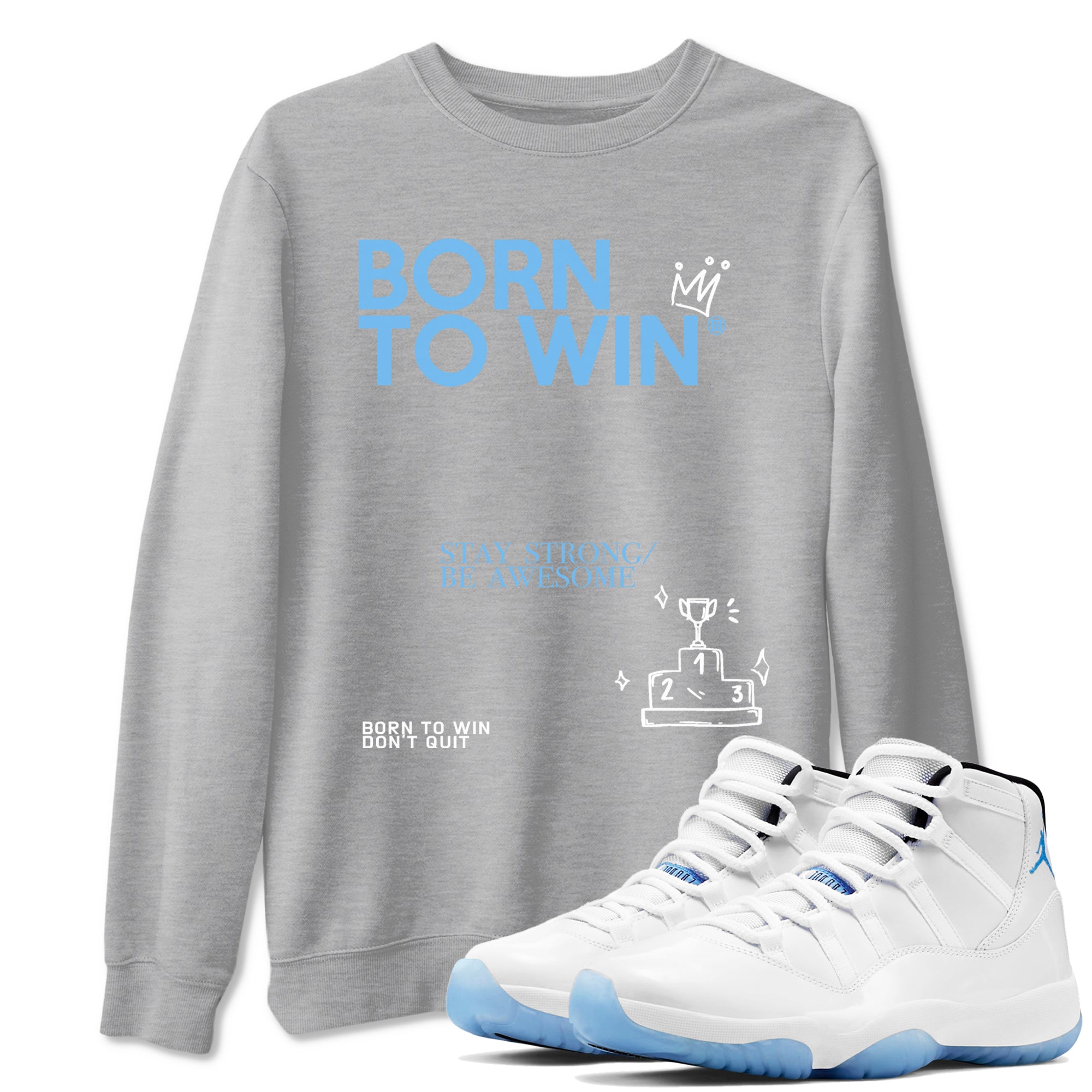 Born To Win snkmatch Tees - Air Jordan 11 Legend Blue