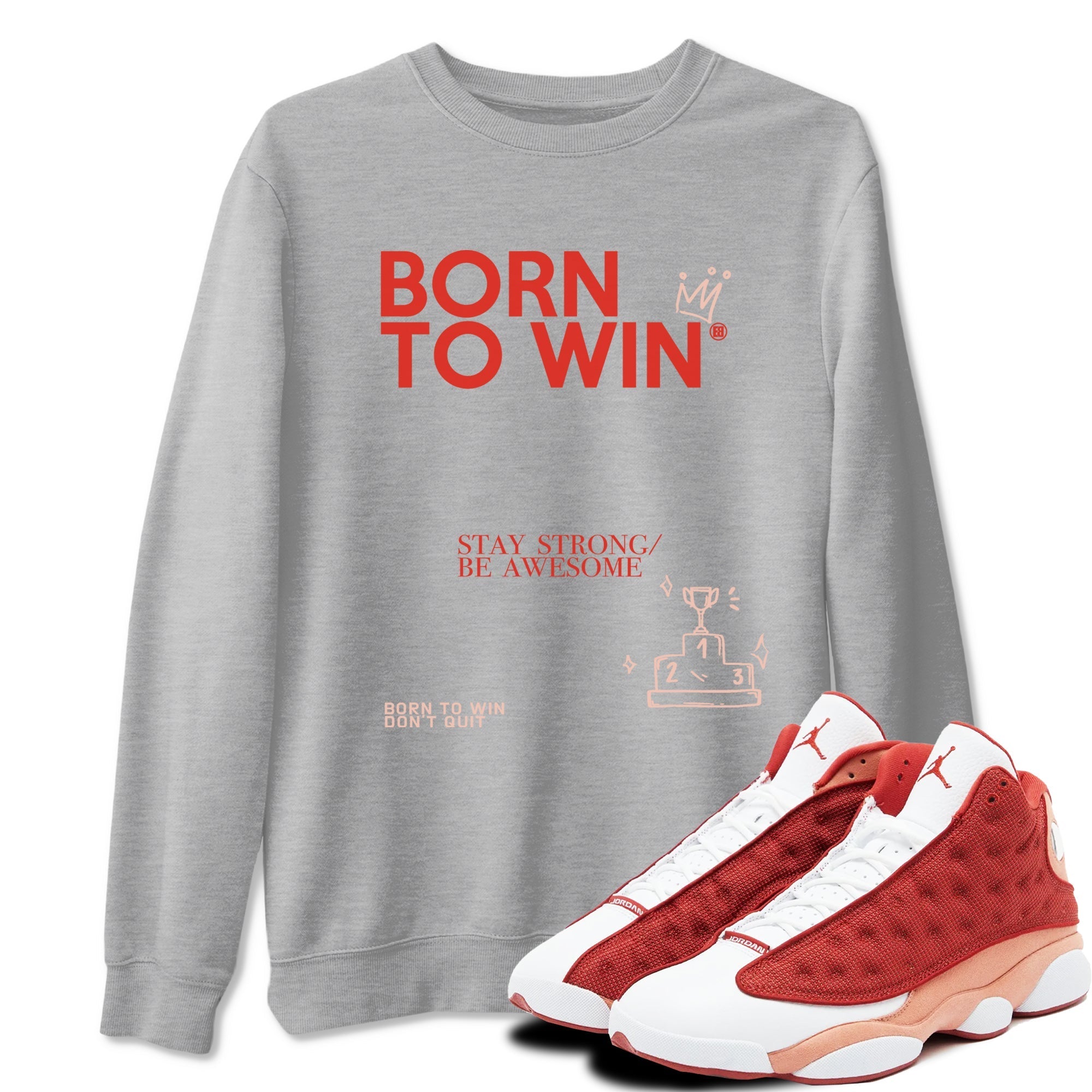 Born To Win snkmatch Tees - Air Jordan 13 Dune Red