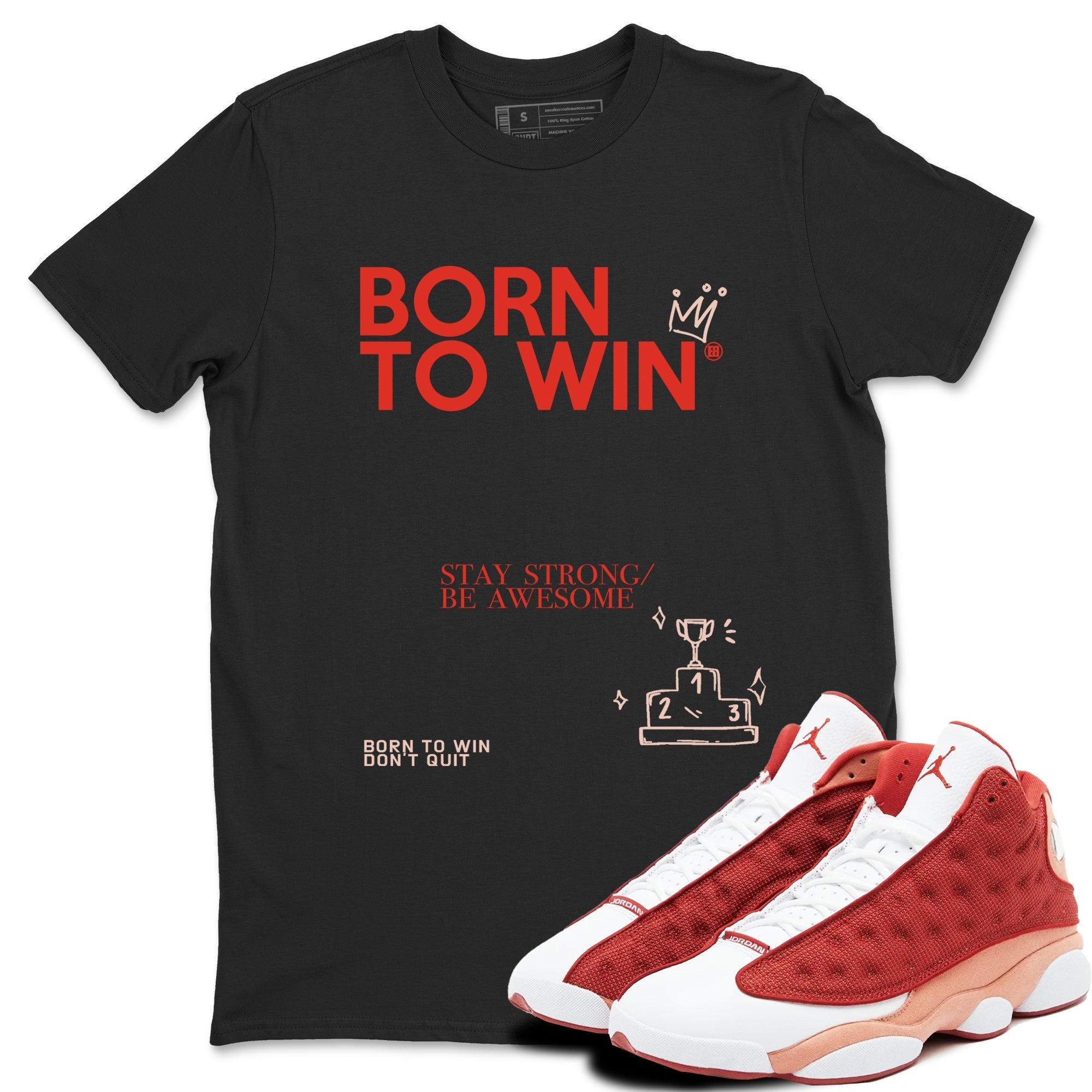 Born To Win snkmatch Tees - Air Jordan 13 Dune Red