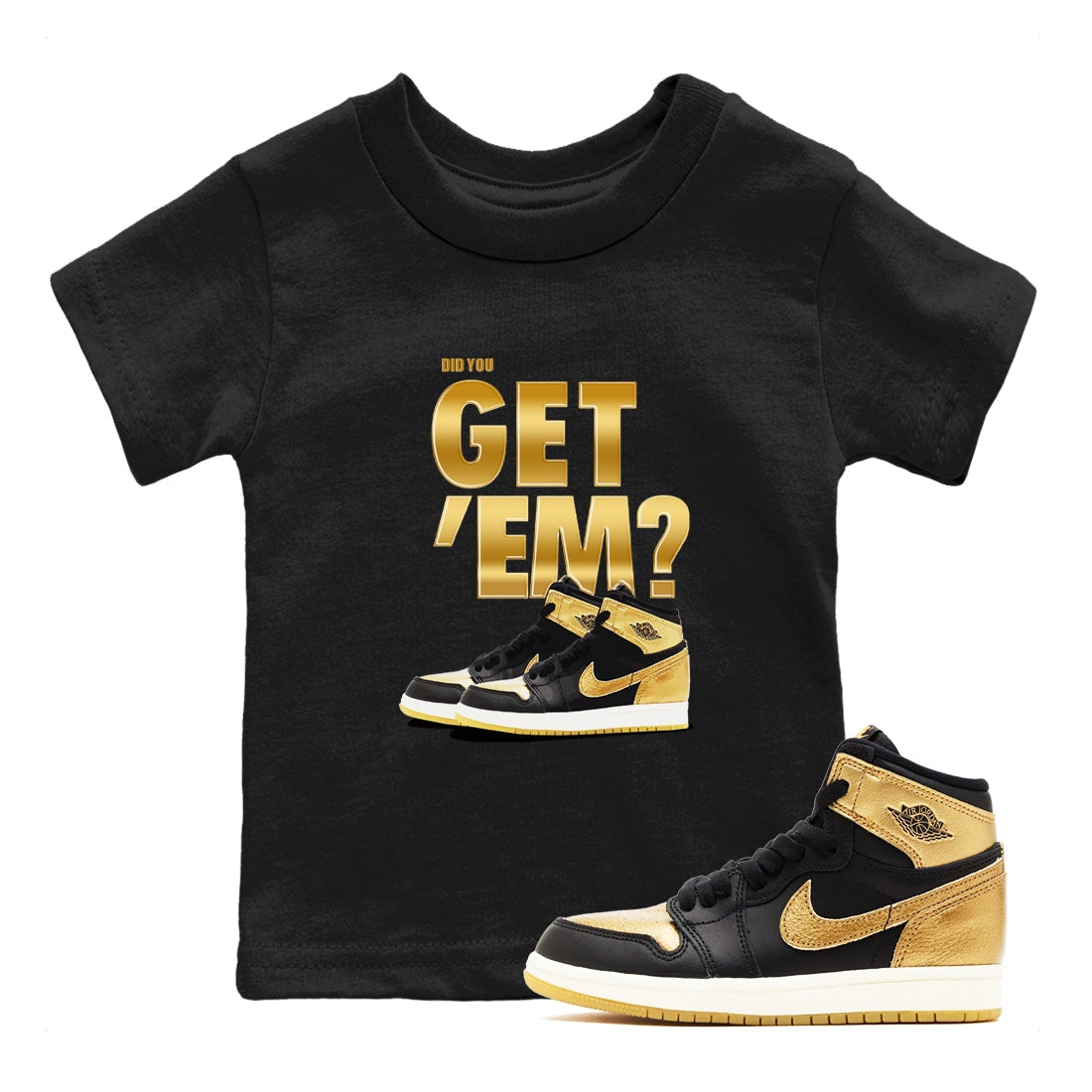 Did You Get 'Em snkmatch Tees Kids - Air Jordan 1 Black Metallic Gold