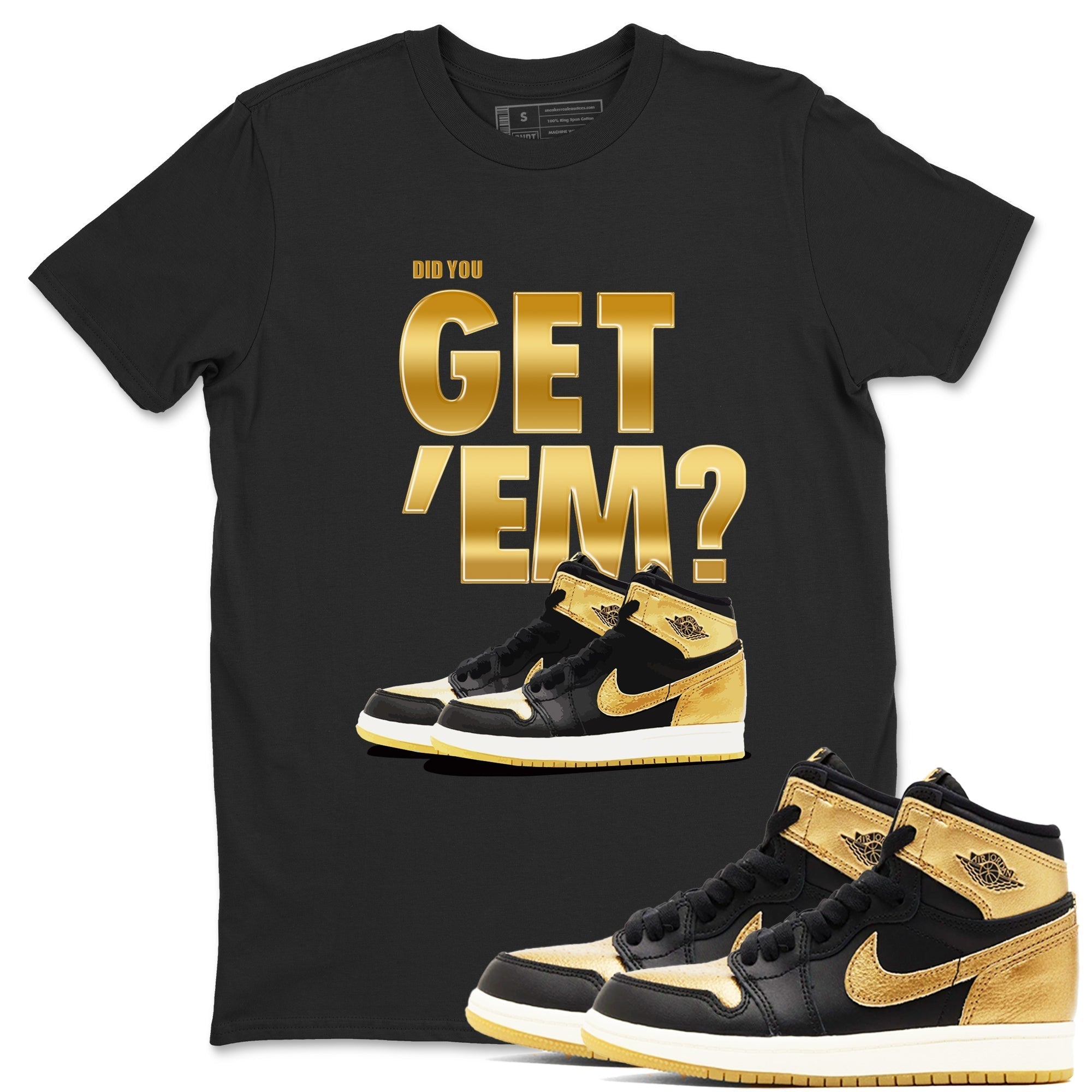 Did You Get 'Em snkmatch Tees - Air Jordan 1 Black Metallic Gold