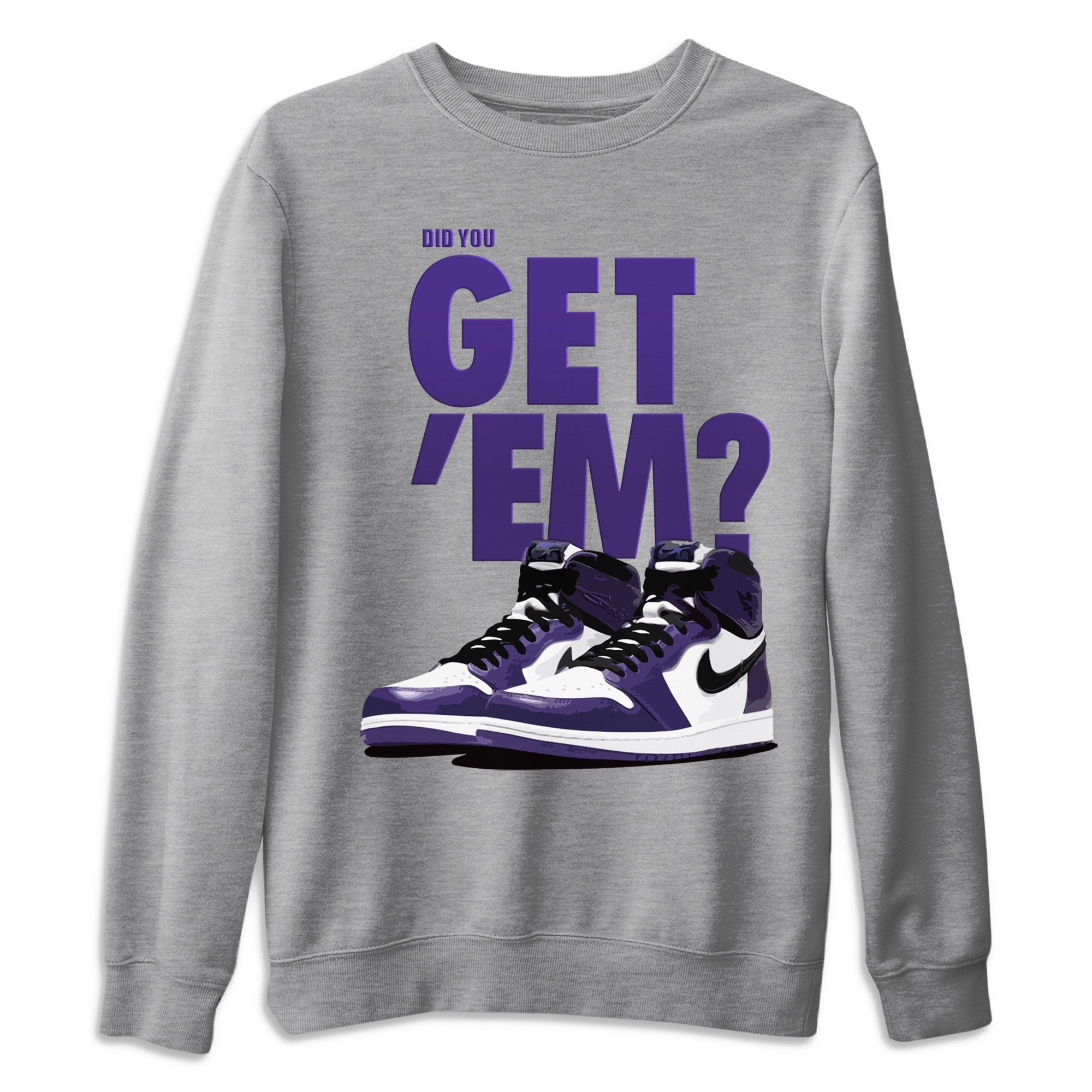 Did You Get 'Em Unisex Tops - Air Jordan 1 Court Purple
