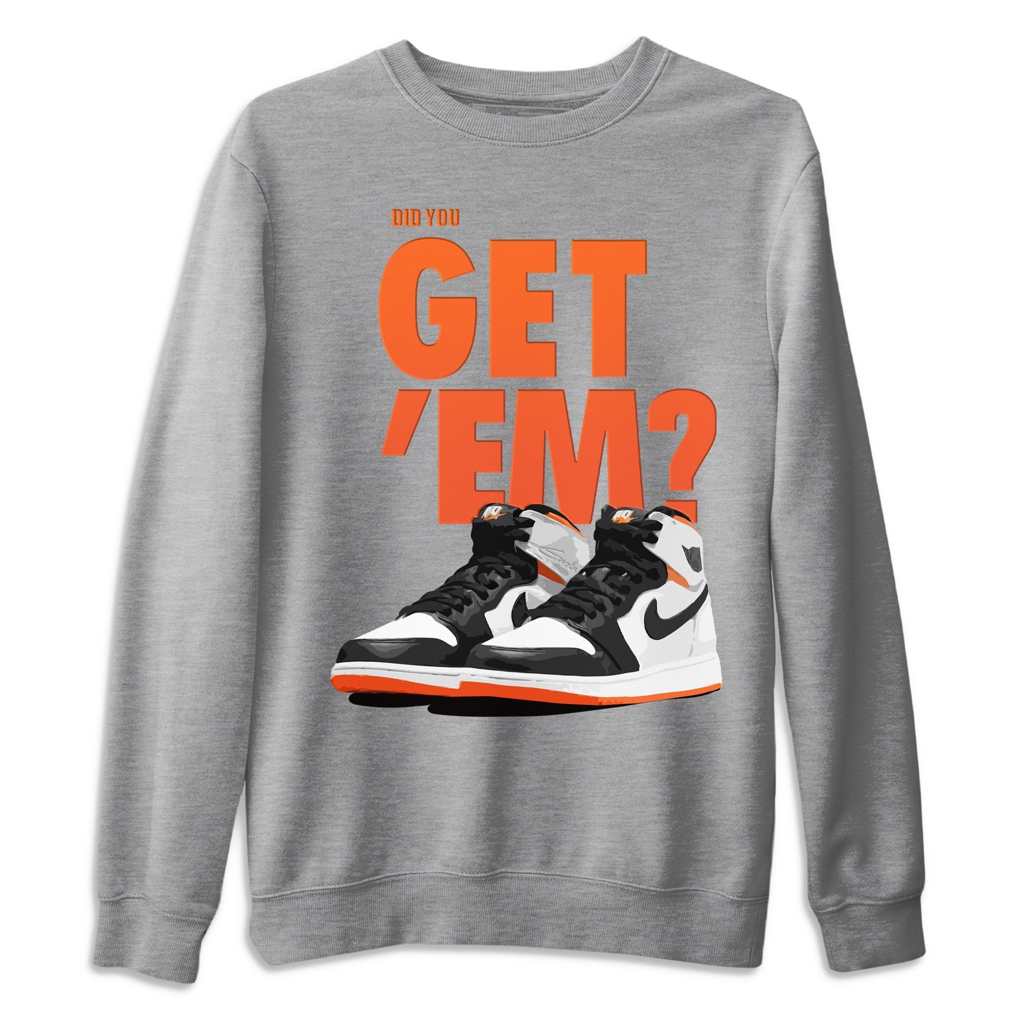 Did You Get 'Em Unisex Tops - Air Jordan 1 Electro Orange