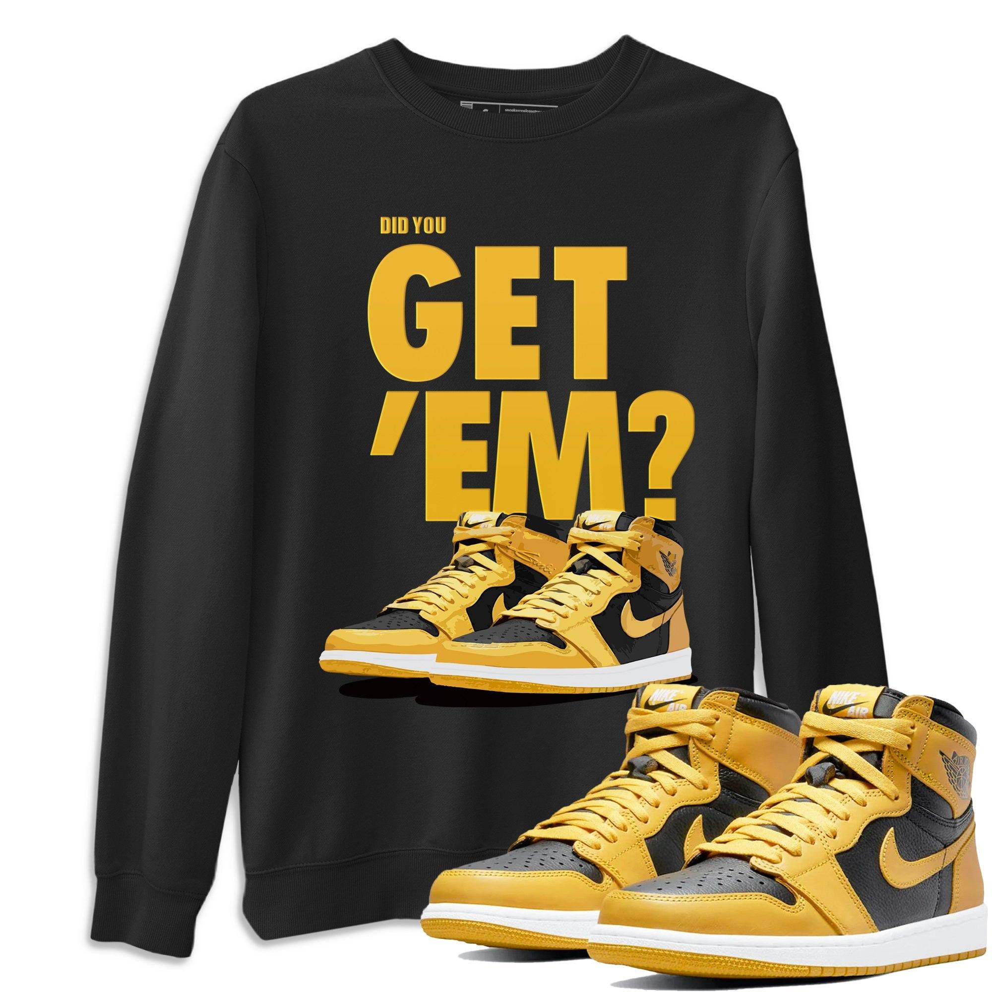 Did You Get 'Em Unisex Tops - Air Jordan 1 Pollen