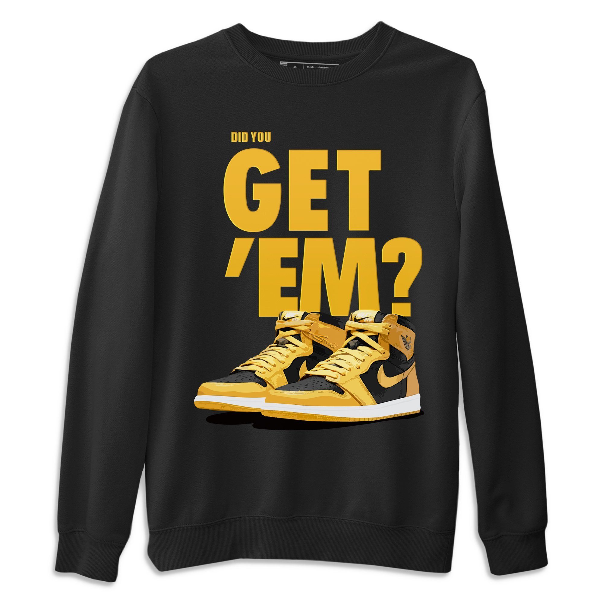 Did You Get 'Em Unisex Tops - Air Jordan 1 Pollen