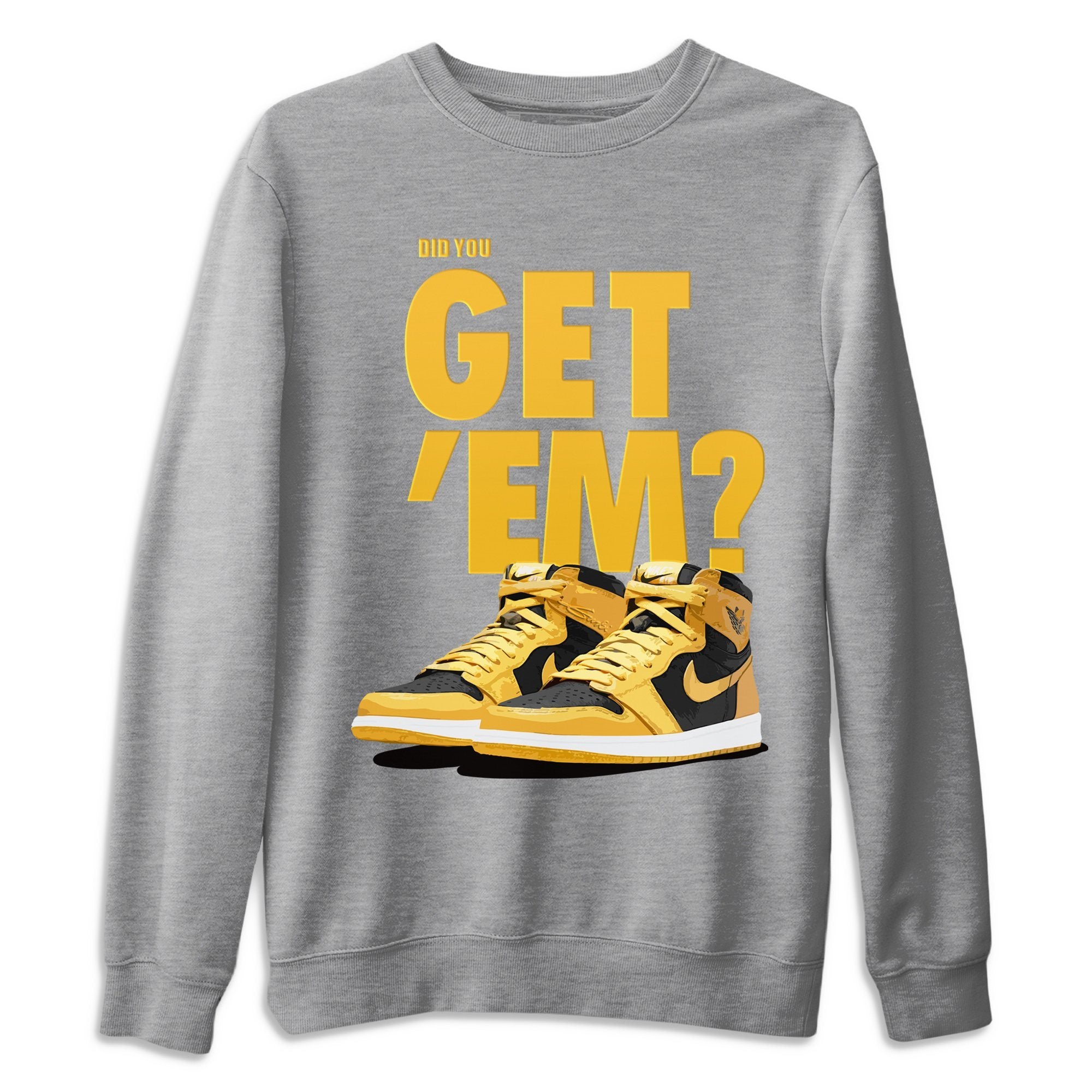 Did You Get 'Em Unisex Tops - Air Jordan 1 Pollen