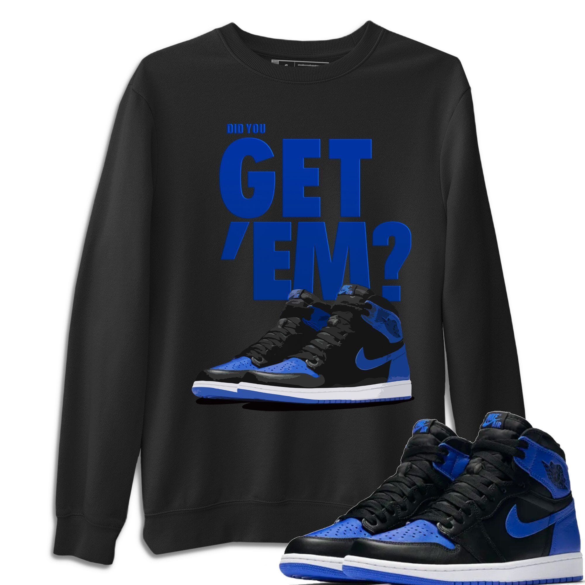 Did You Get 'Em Unisex Tops - Air Jordan 1 Royal Black