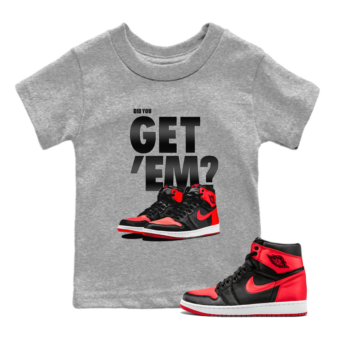 Did You Get 'Em snkmatch Tee Kids - Air Jordan 1 Satin Bred