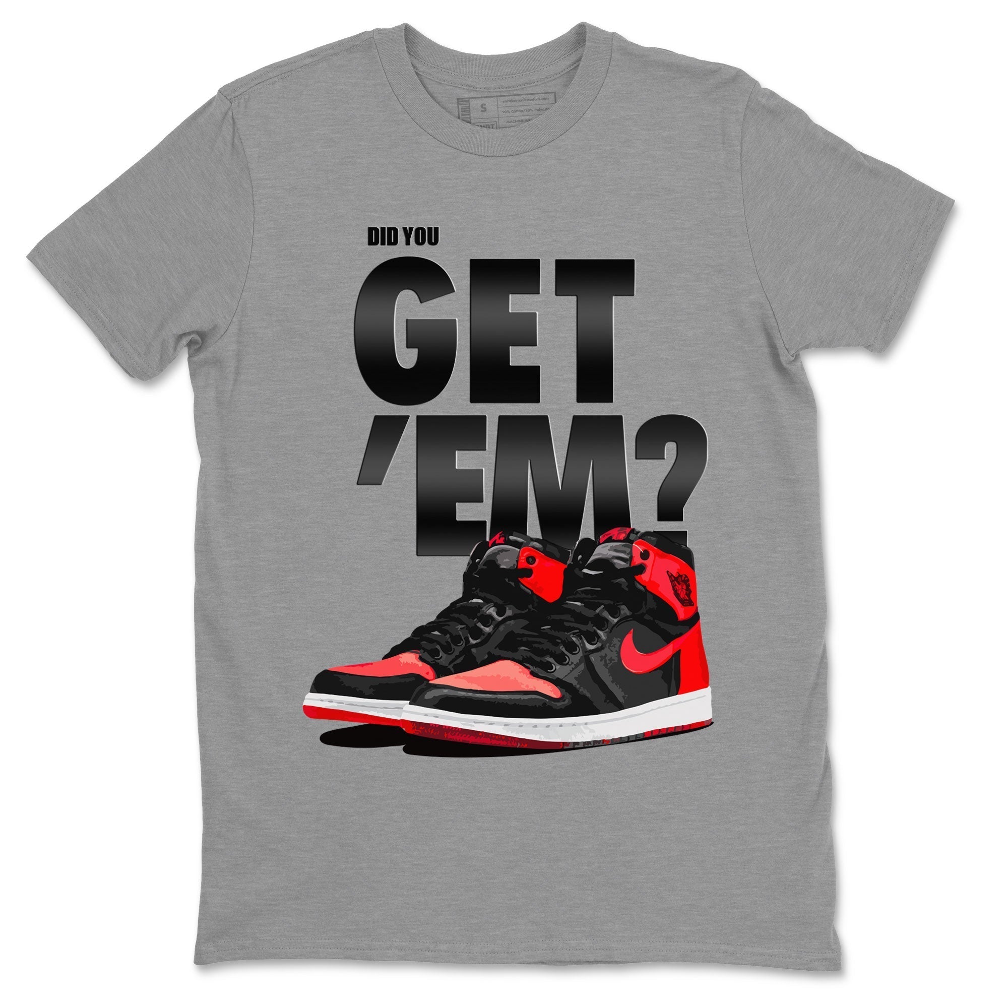 Did You Get 'Em snkmatch Tee - Air Jordan 1 Satin Bred