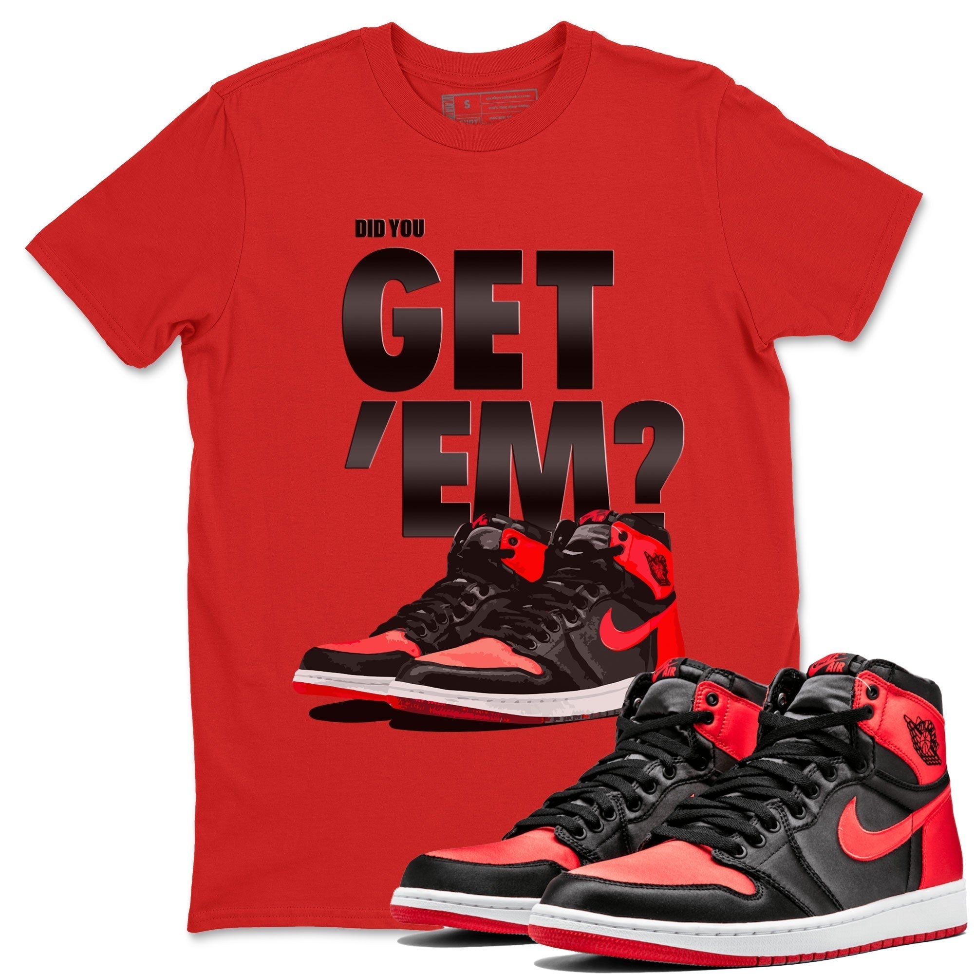 Did You Get 'Em snkmatch Tee - Air Jordan 1 Satin Bred