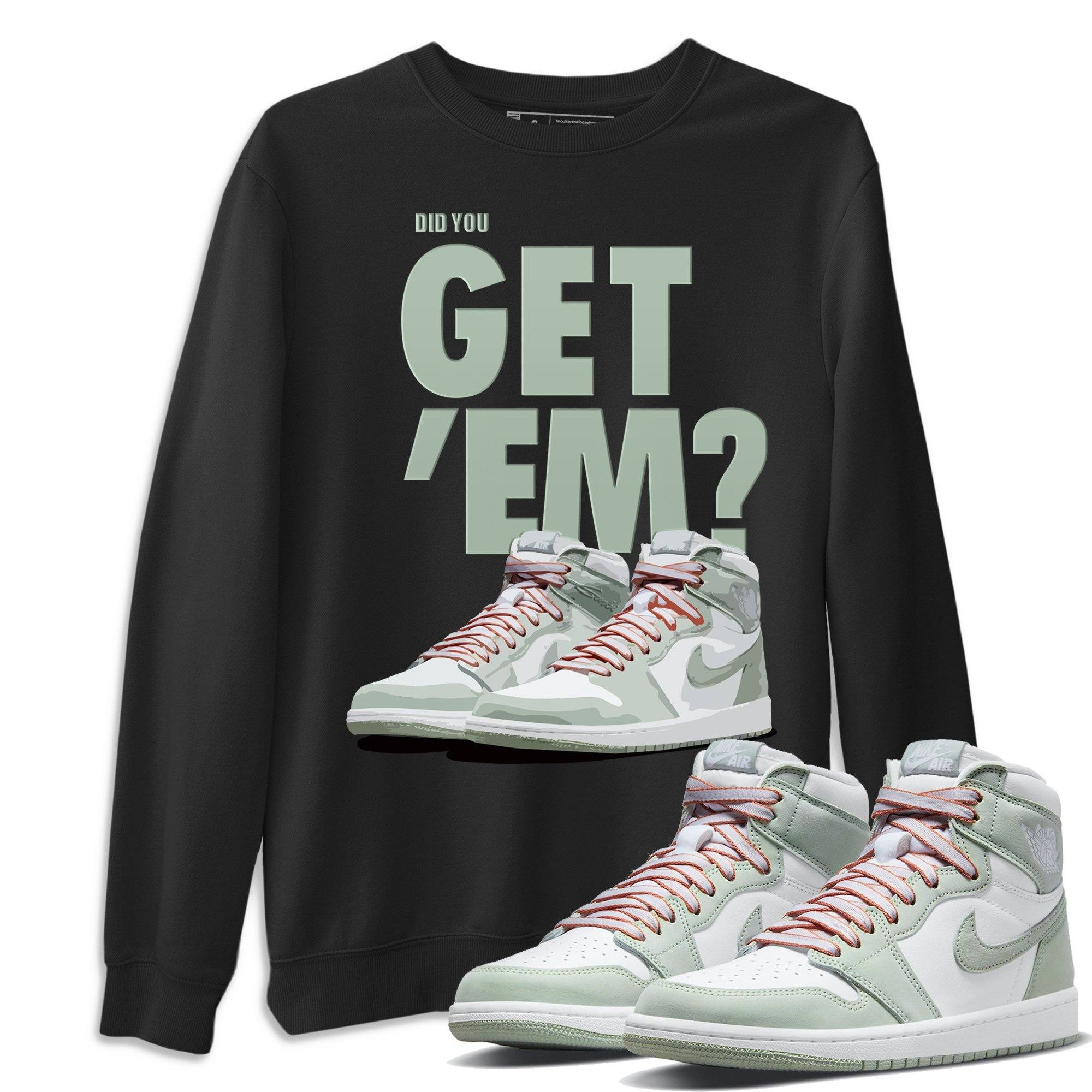 Did You Get 'Em Unisex Tops - Air Jordan 1 Seafoam