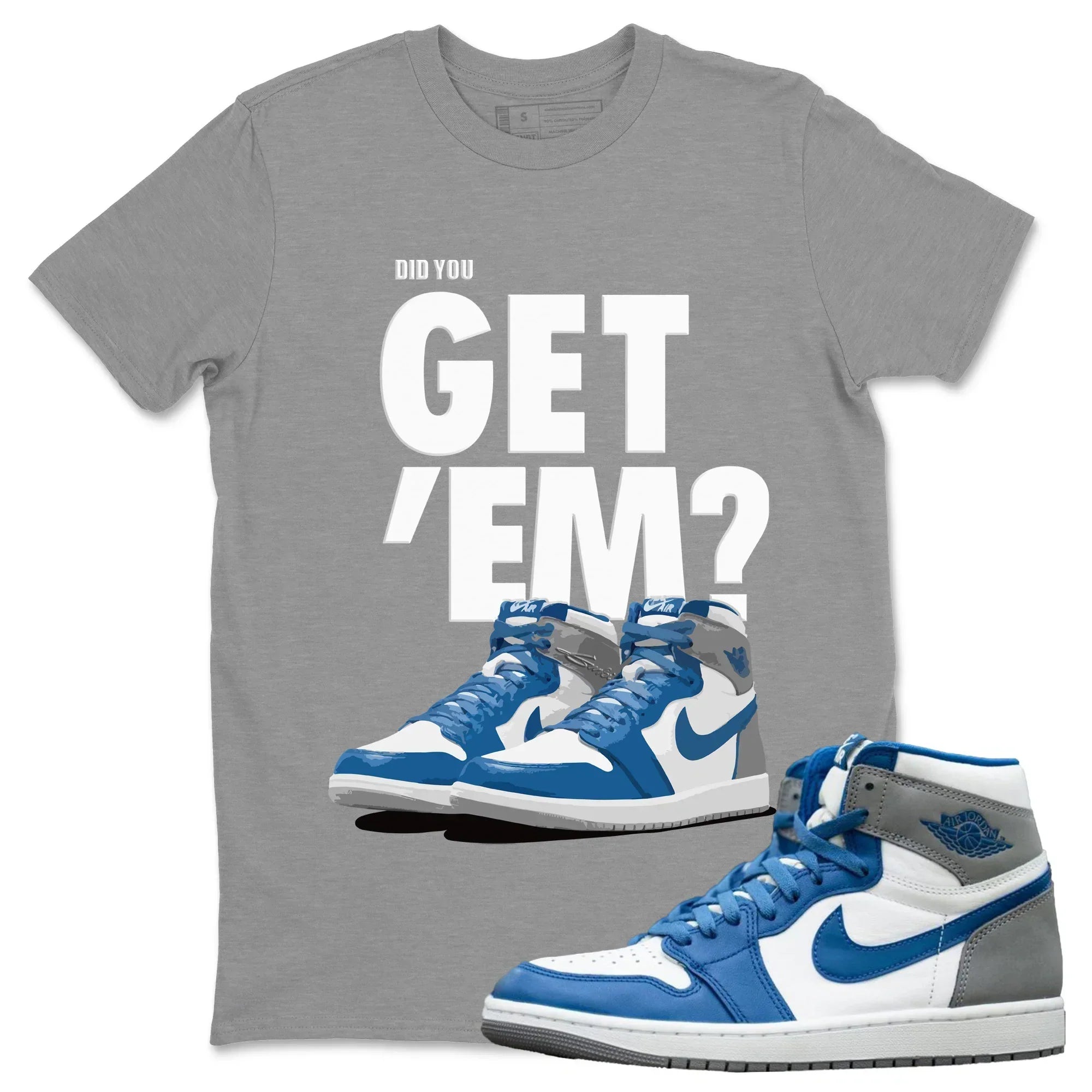 Did You Get 'Em Unisex Tops - Air Jordan 1 True Blue