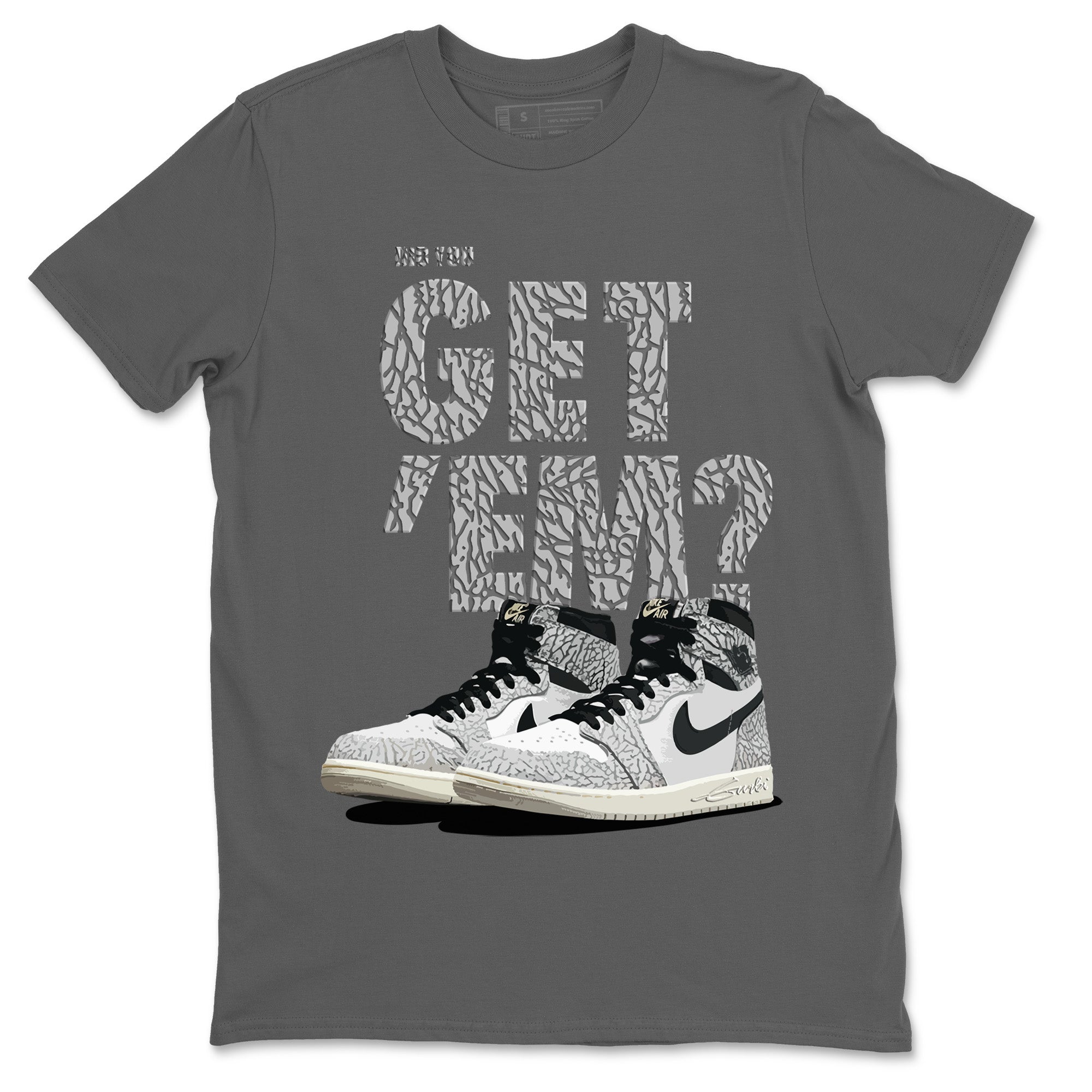 Did You Get 'Em Unisex Tops - Air Jordan 1 White Cement