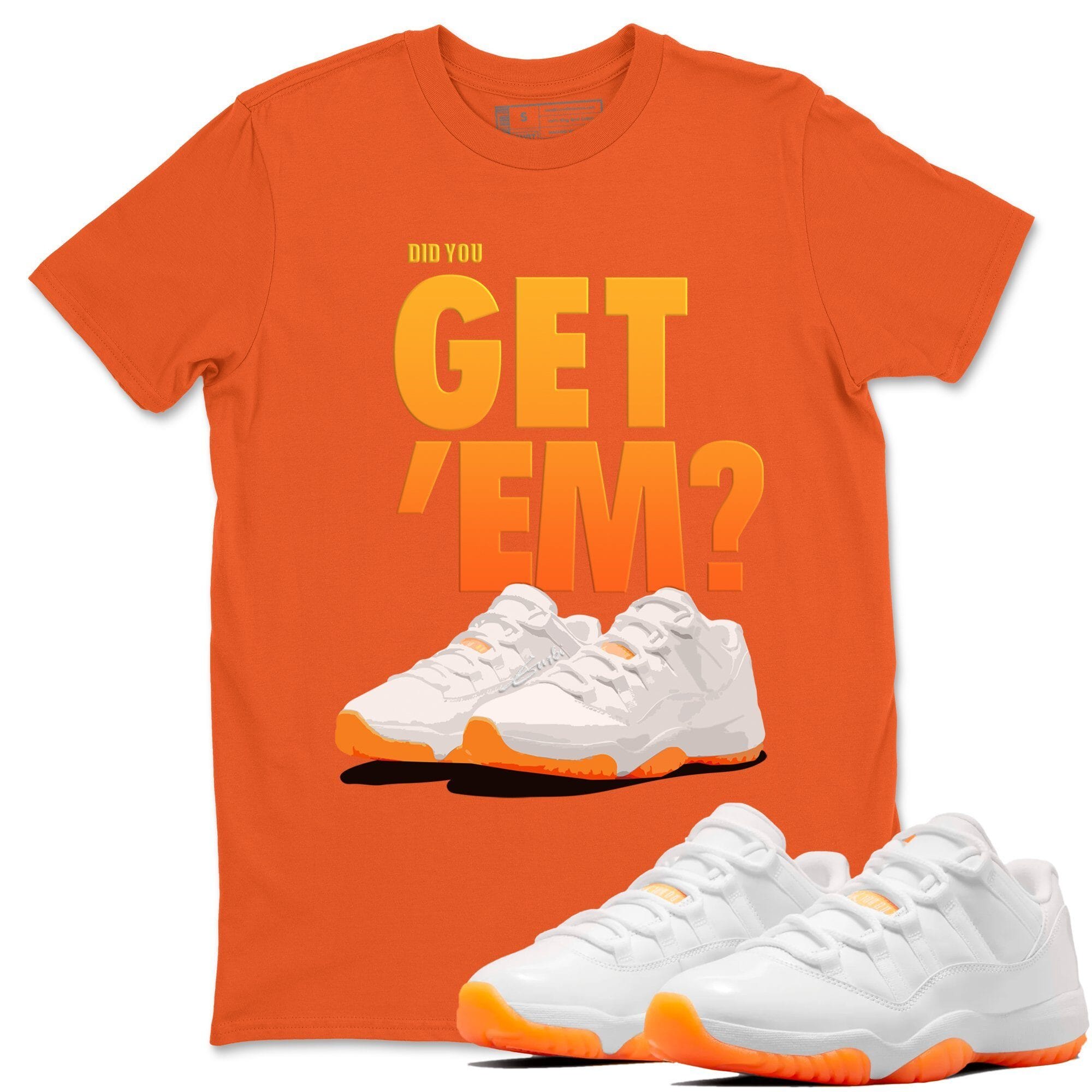 Did You Get 'Em Unisex Tops - Air Jordan 11 Citrus