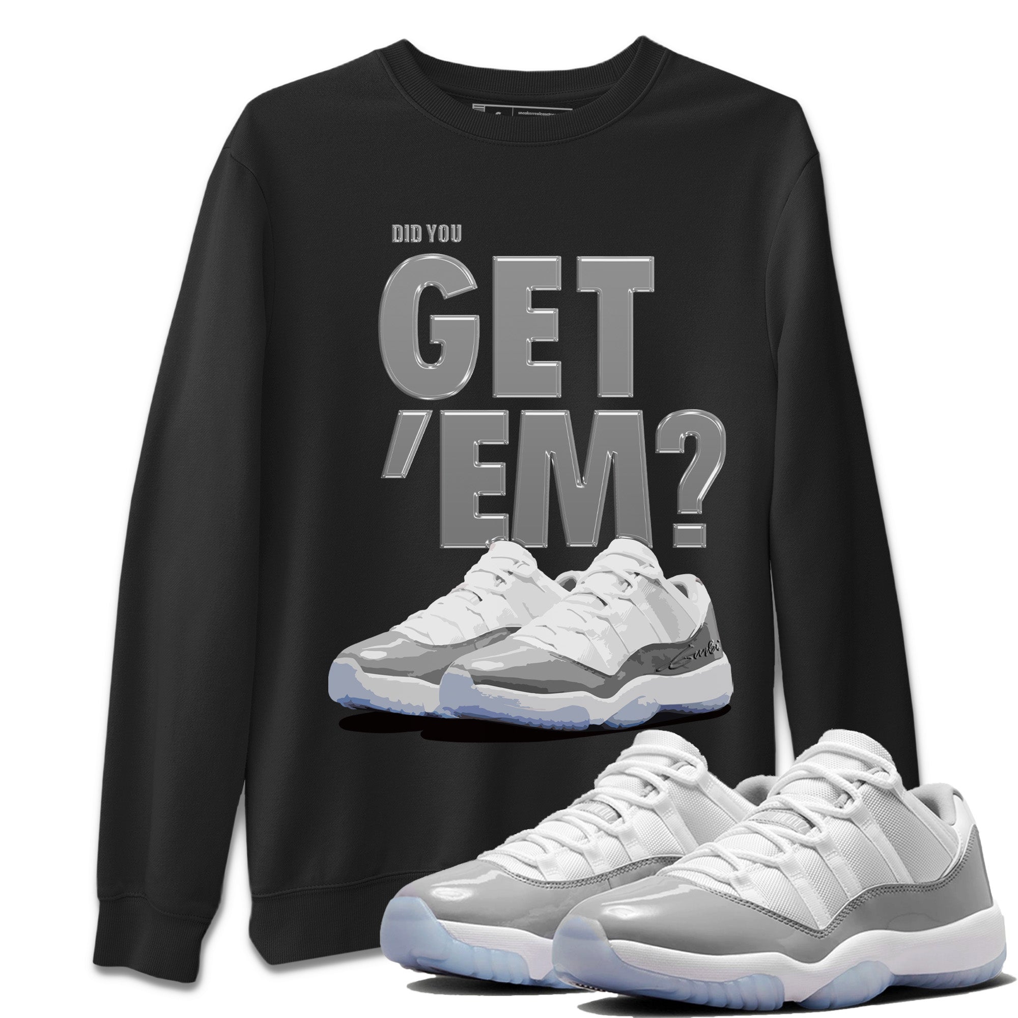 Did You Get 'Em Unisex Tops - Air Jordan 11 White Cement