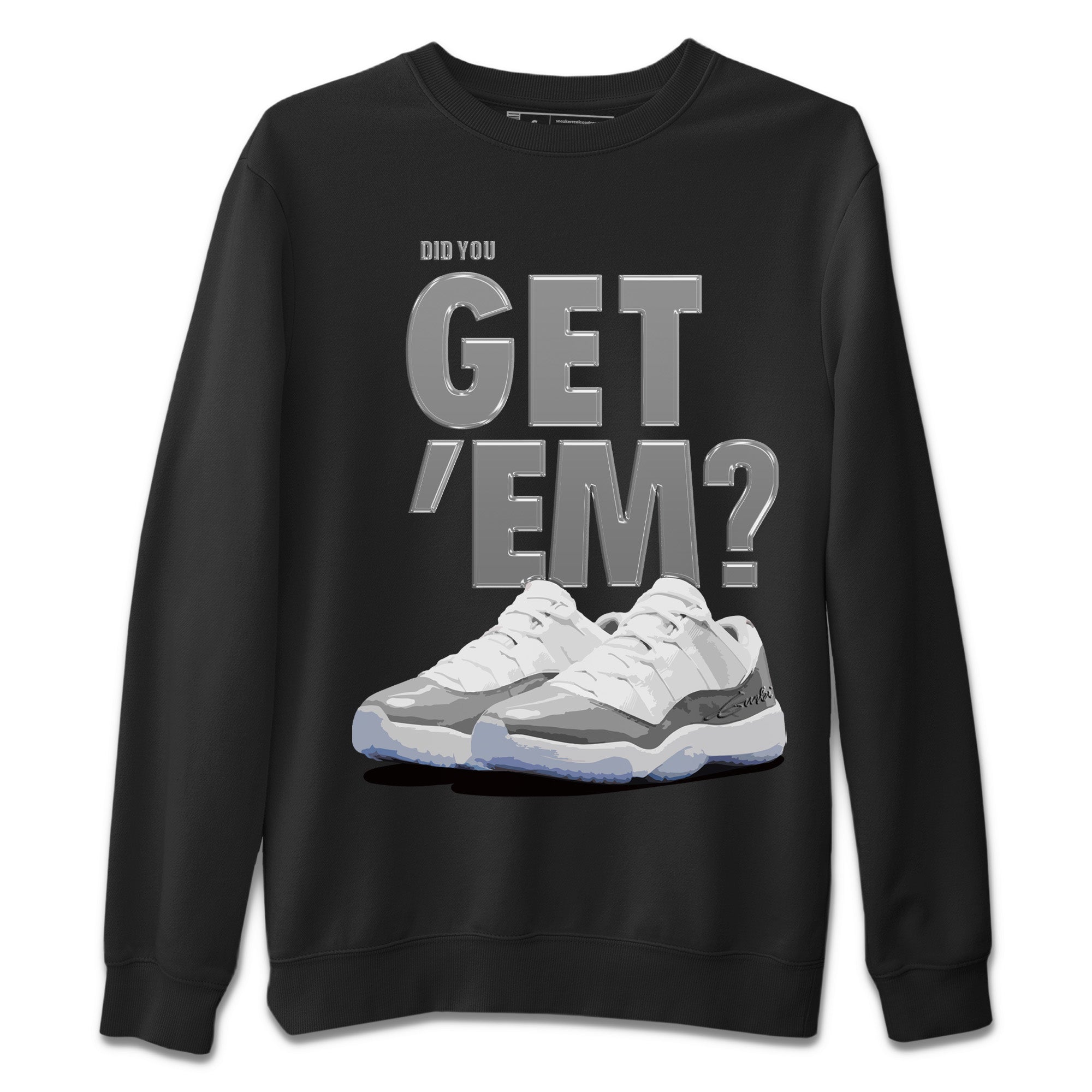 Did You Get 'Em Unisex Tops - Air Jordan 11 White Cement
