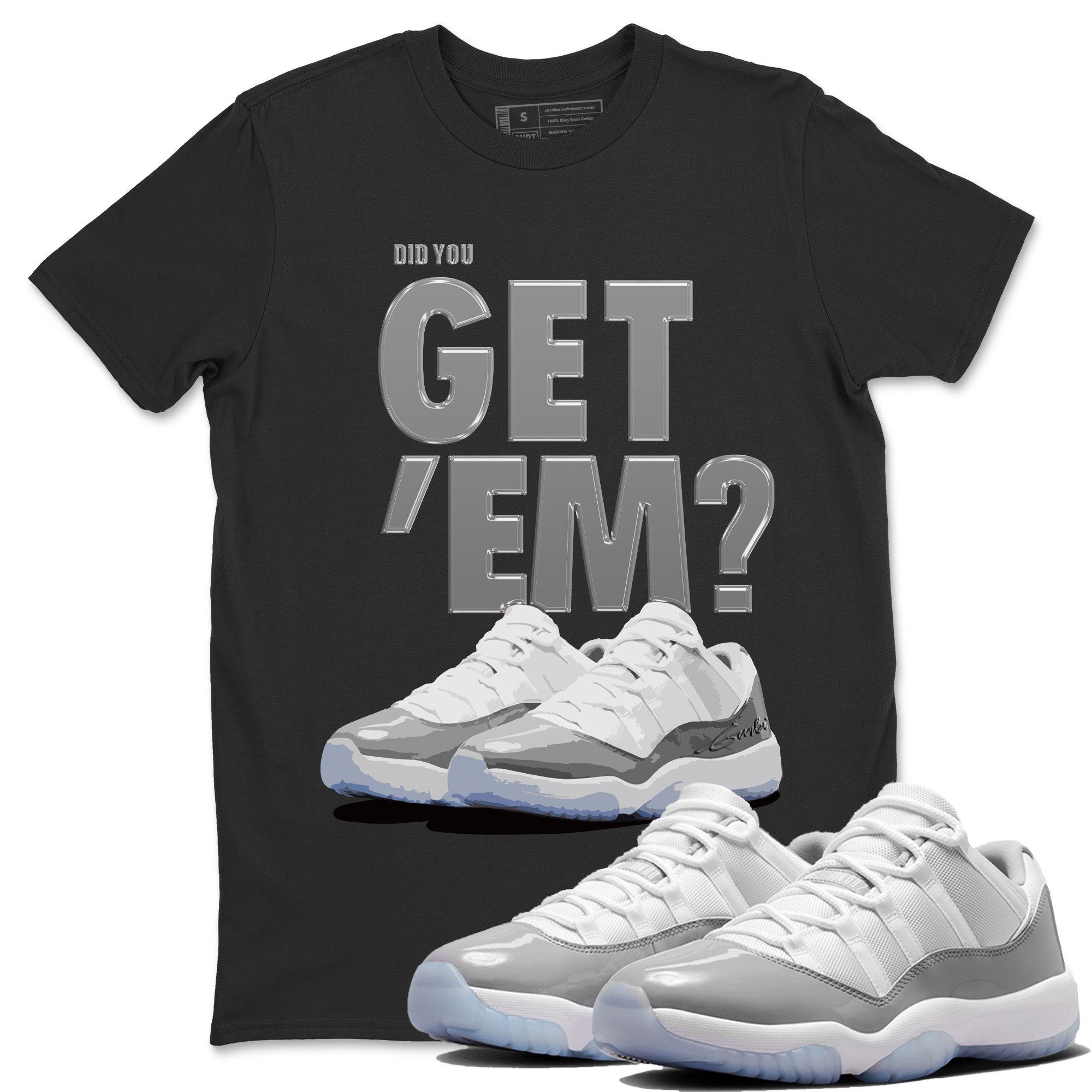 Did You Get 'Em Unisex Tops - Air Jordan 11 White Cement