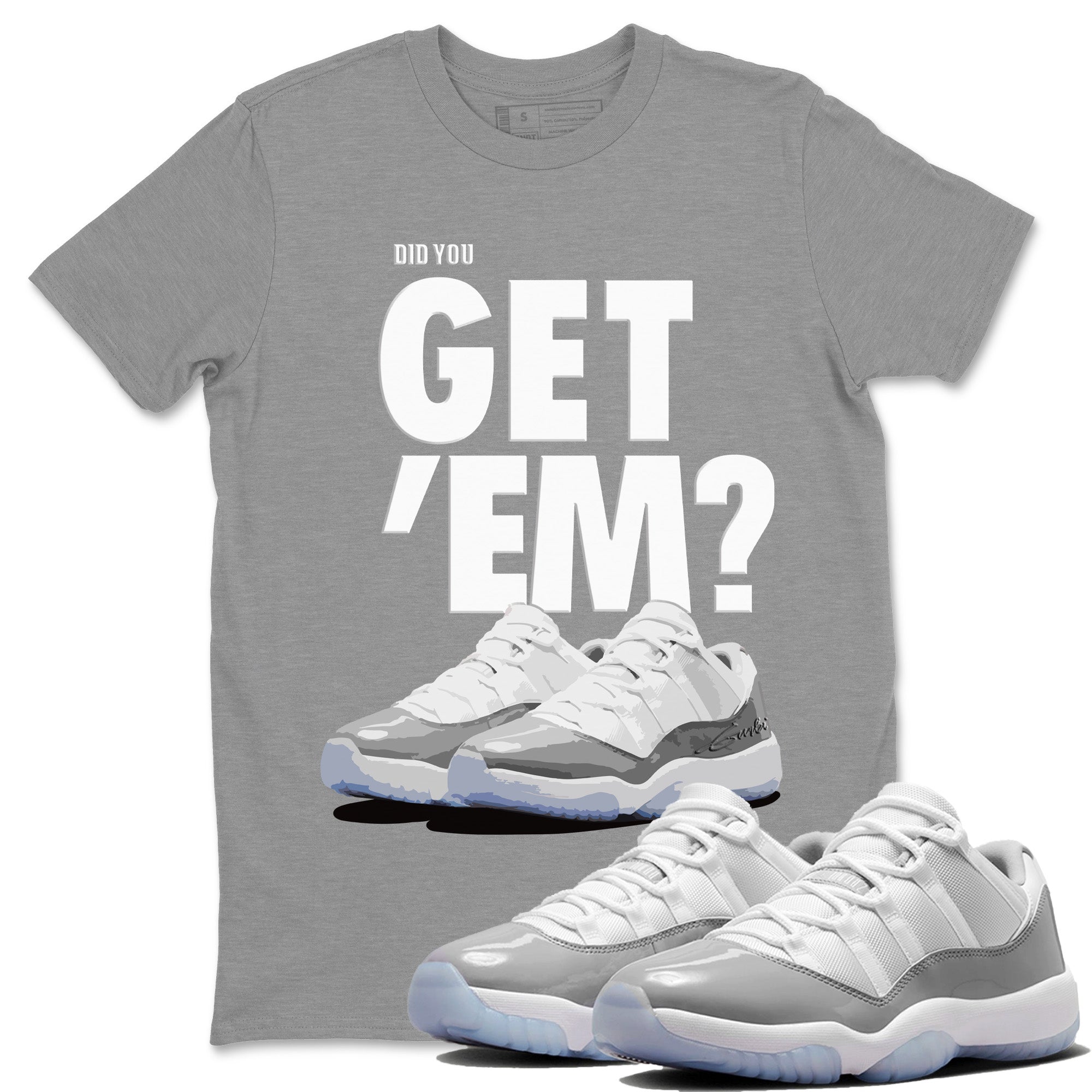 Did You Get 'Em Unisex Tops - Air Jordan 11 White Cement