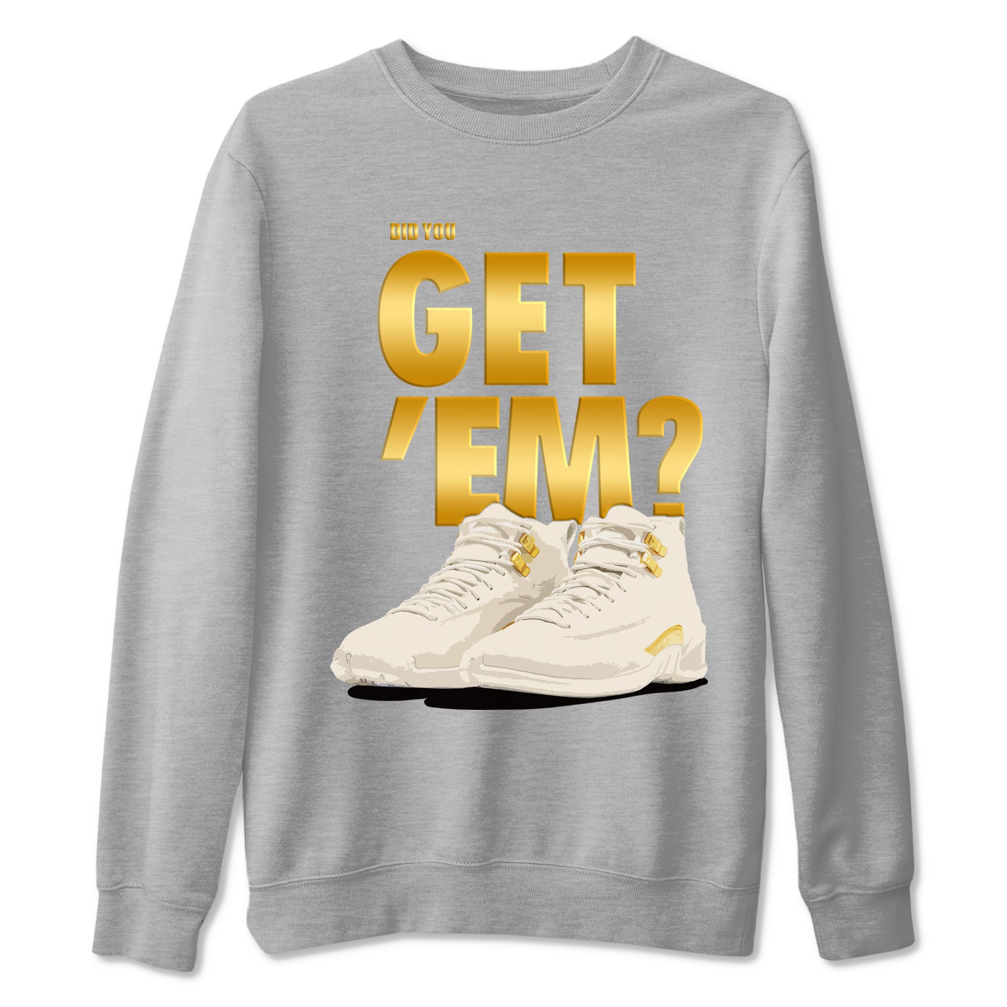 Did You Get 'Em snkmatch Tees - Air Jordan 12 Phantom