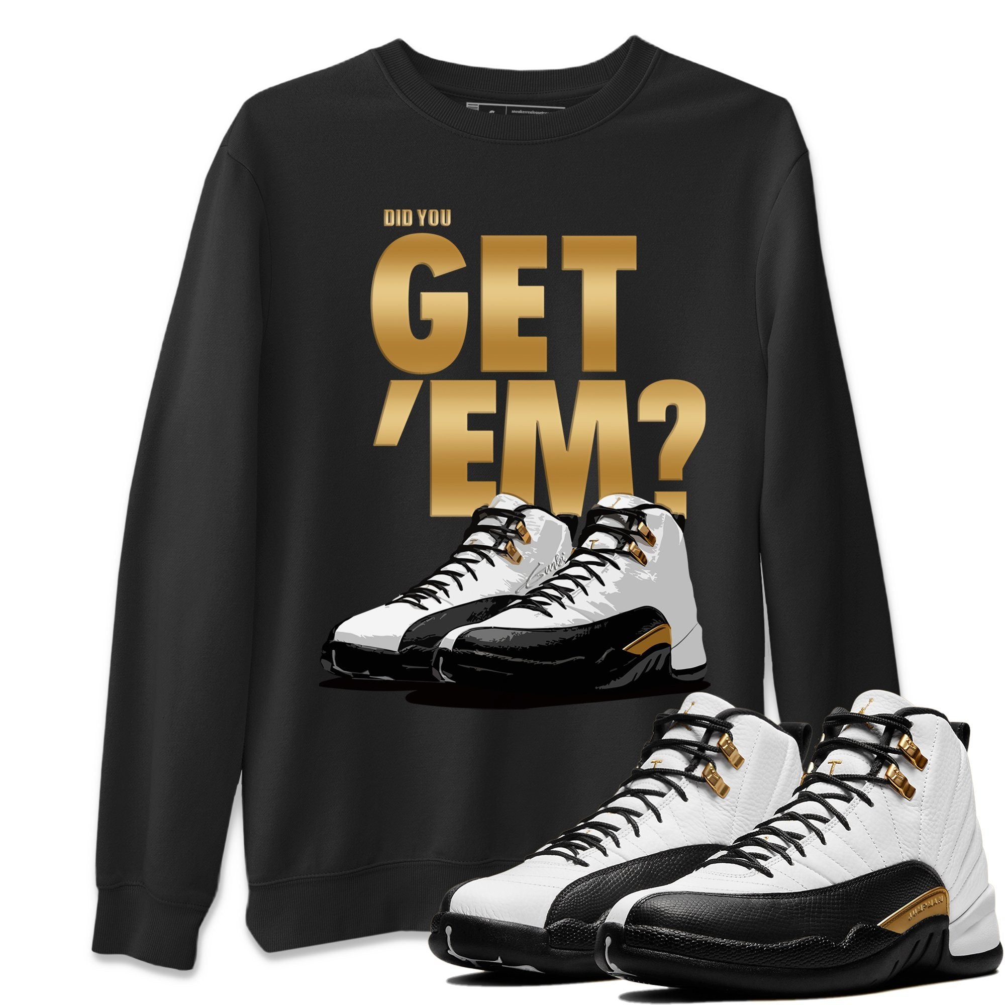 Did You Get 'Em Unisex Tops - Air Jordan 12 Royalty