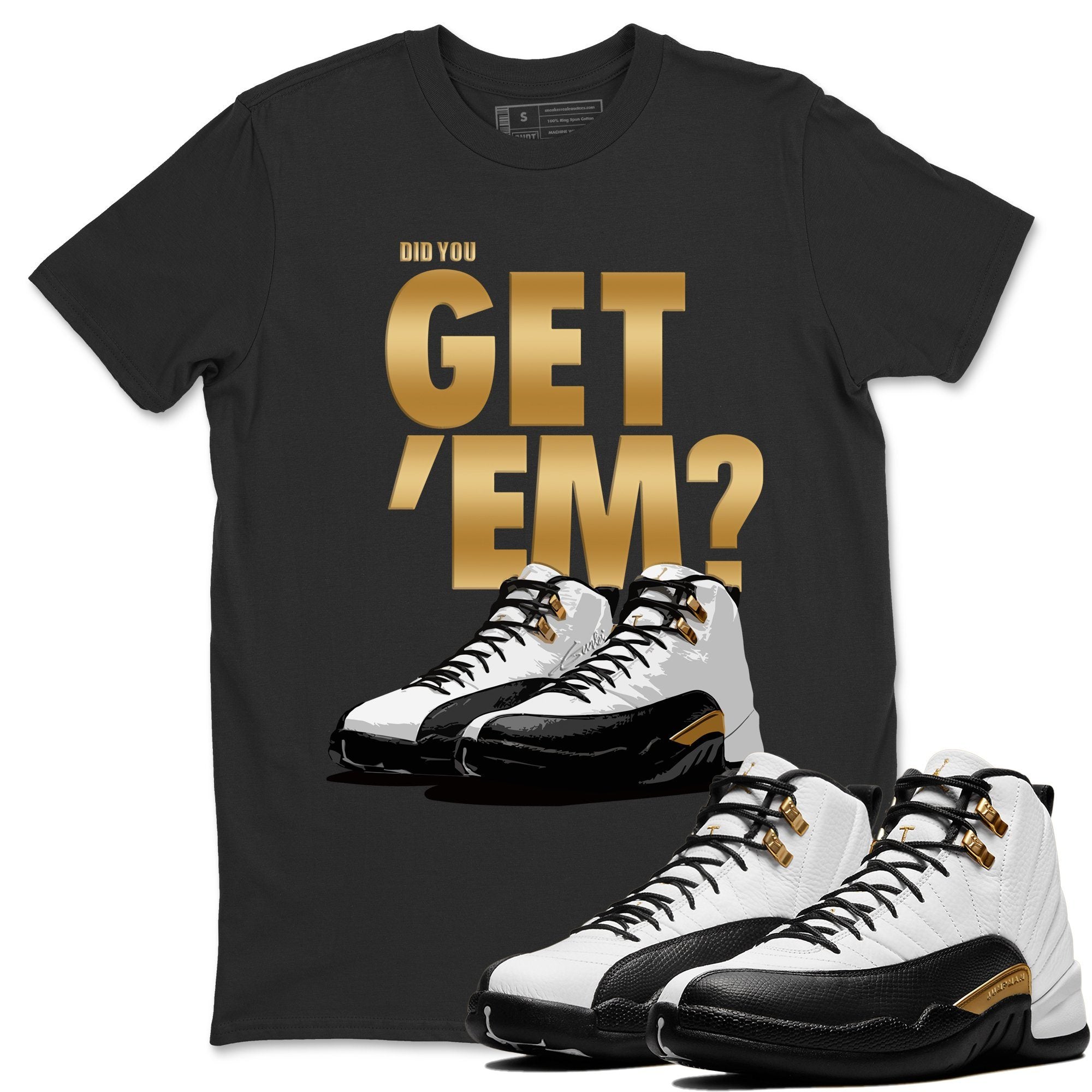 Did You Get 'Em Unisex Adult Tops - Air Jordan 12 Royalty